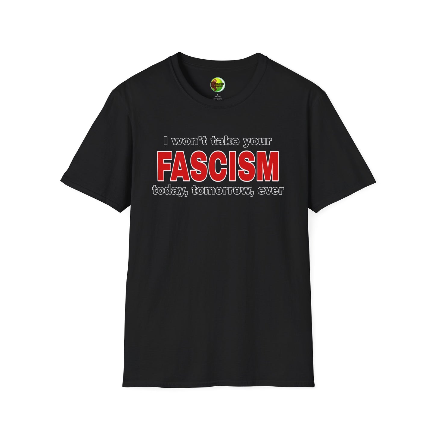 I Won't Take Your Fascism Unisex Softstyle T-Shirt