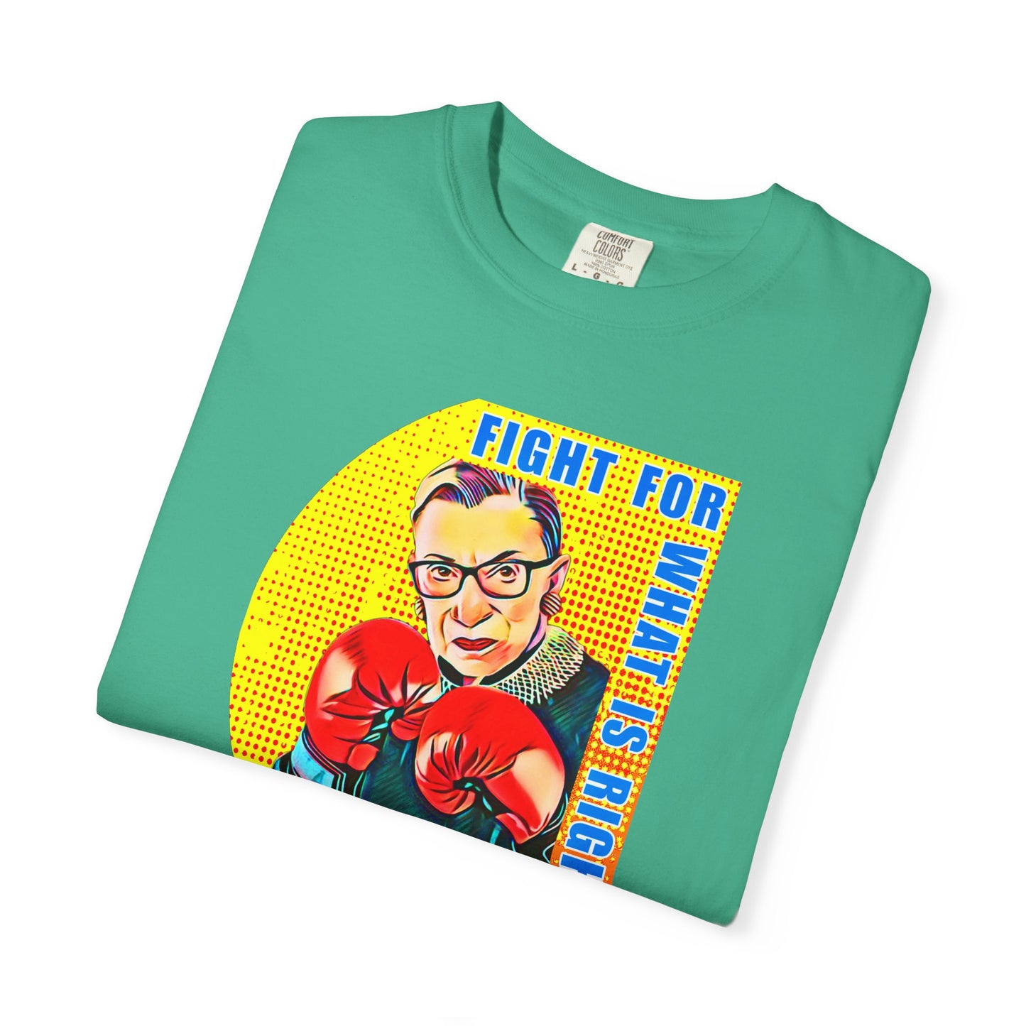 "Fight For What Is Right" - Unisex Garment-Dyed T-shirt