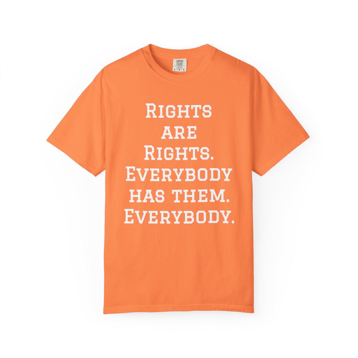 Rights are Rights - Unisex Garment-Dyed Tee for Activists