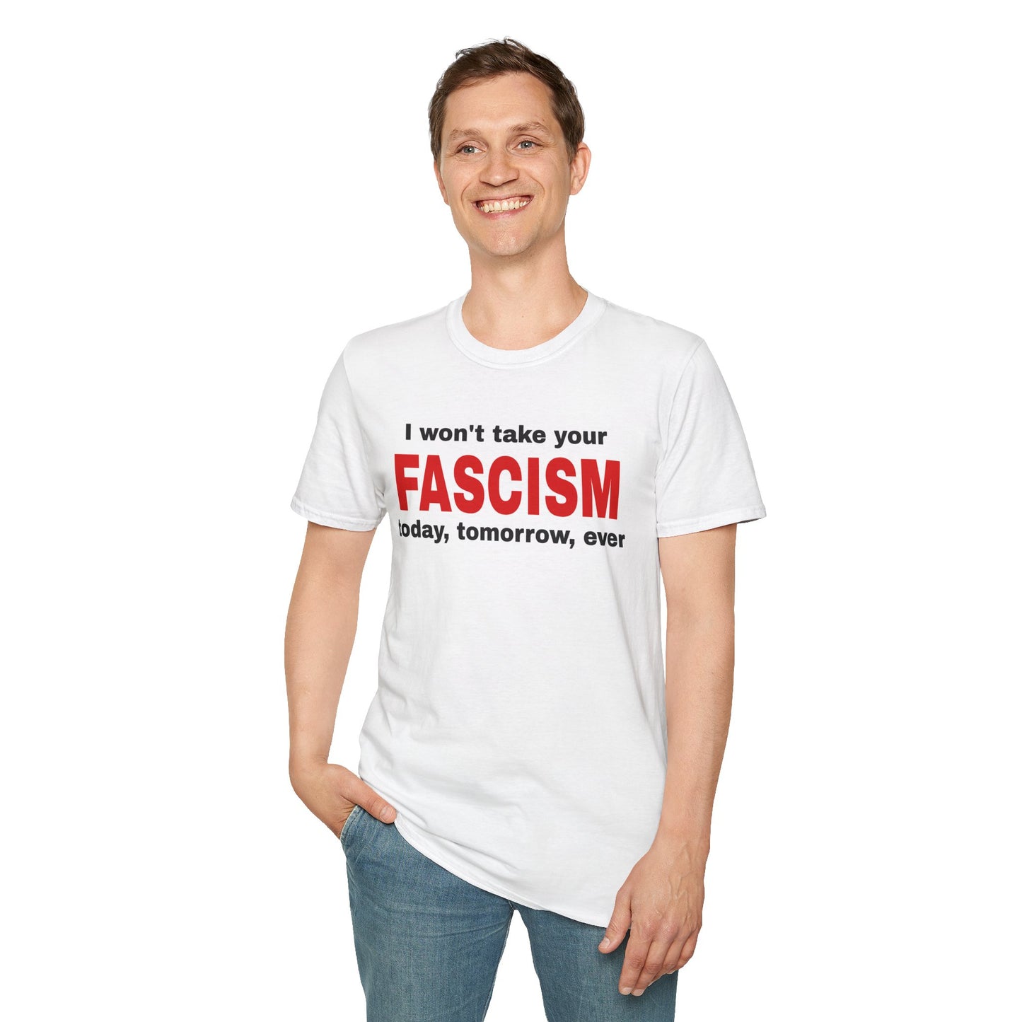 I Won't Take Your Fascism Unisex Softstyle T-Shirt