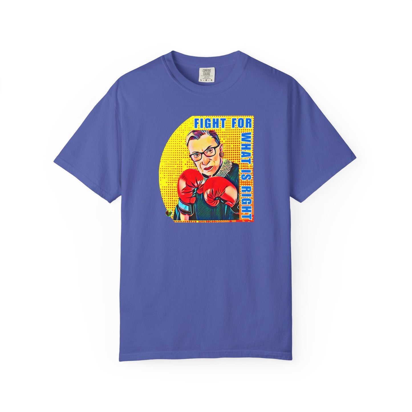"Fight For What Is Right" - Unisex Garment-Dyed T-shirt
