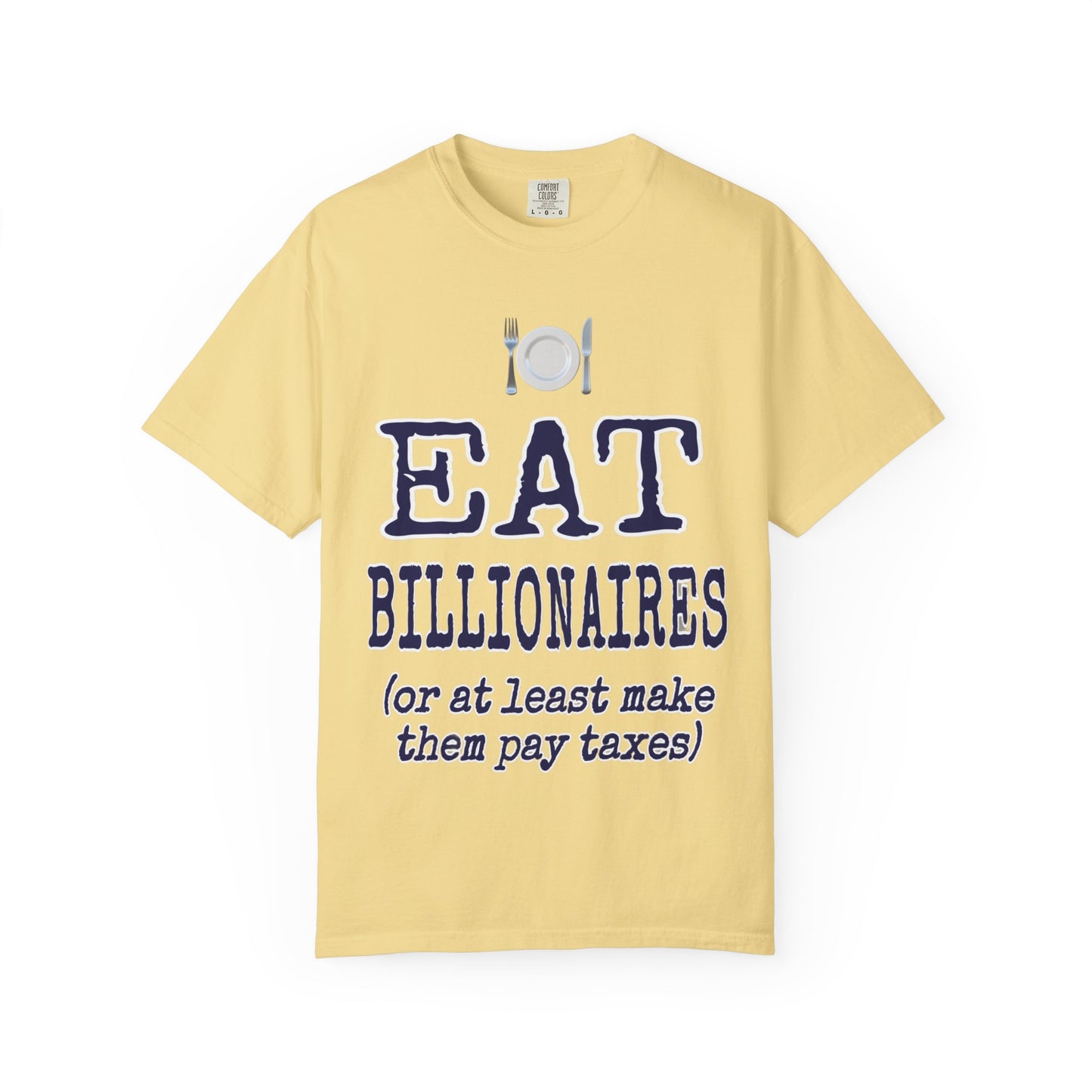 "Eat Billionaires" T-Shirt - Unisex Garment-Dyed Tee for Activists