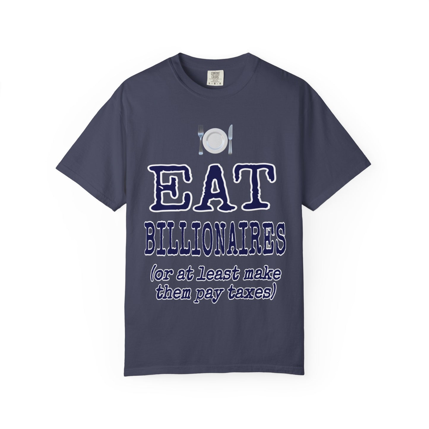 "Eat Billionaires" T-Shirt - Unisex Garment-Dyed Tee for Activists