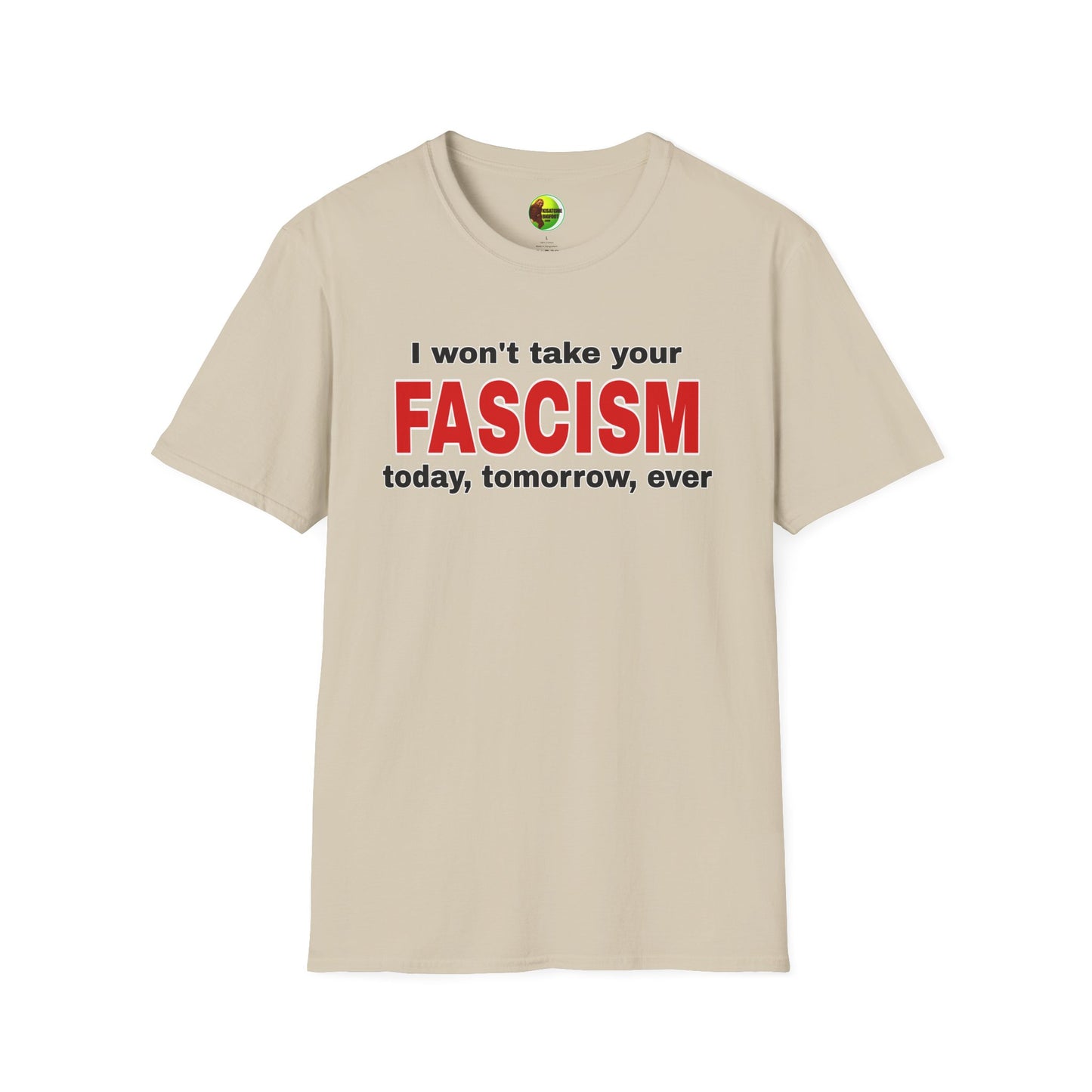 I Won't Take Your Fascism Unisex Softstyle T-Shirt