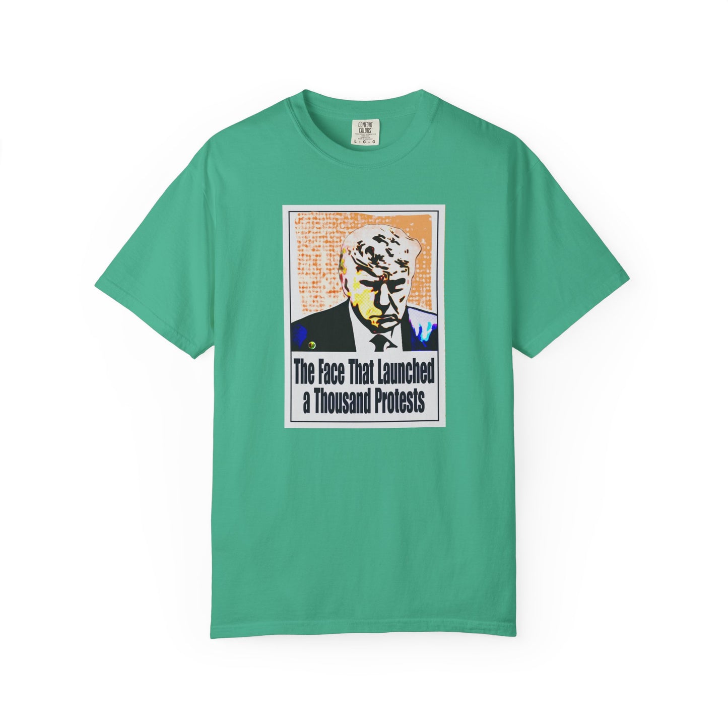 Unisex Garment-Dyed T-shirt - "The Face That Launched A Thousand Protests"