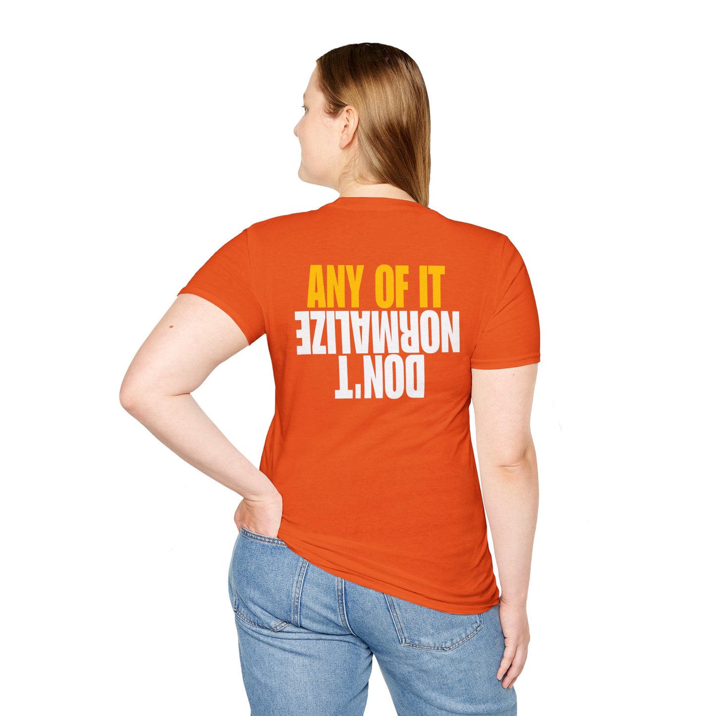 Don't Normalize Unisex Softstyle T-Shirt
