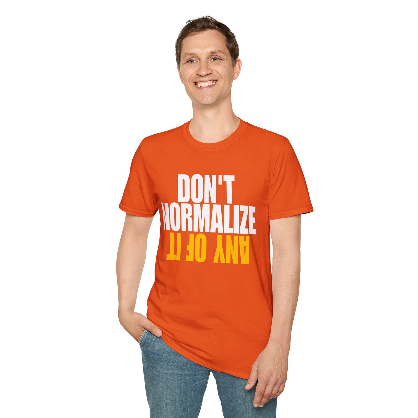 Don't Normalize Unisex Softstyle T-Shirt