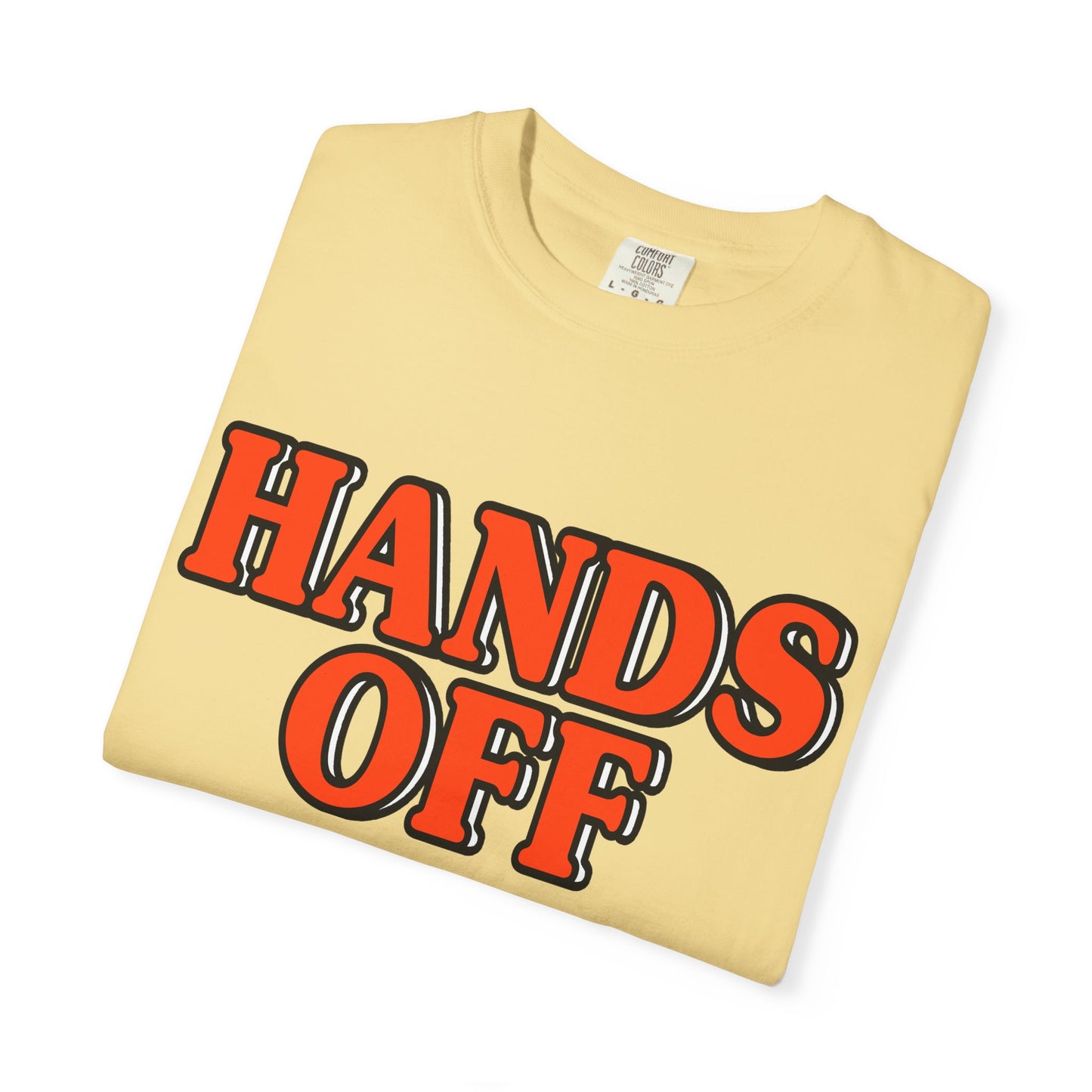 Hands Off - Unisex Garment-Dyed Tee for Activists