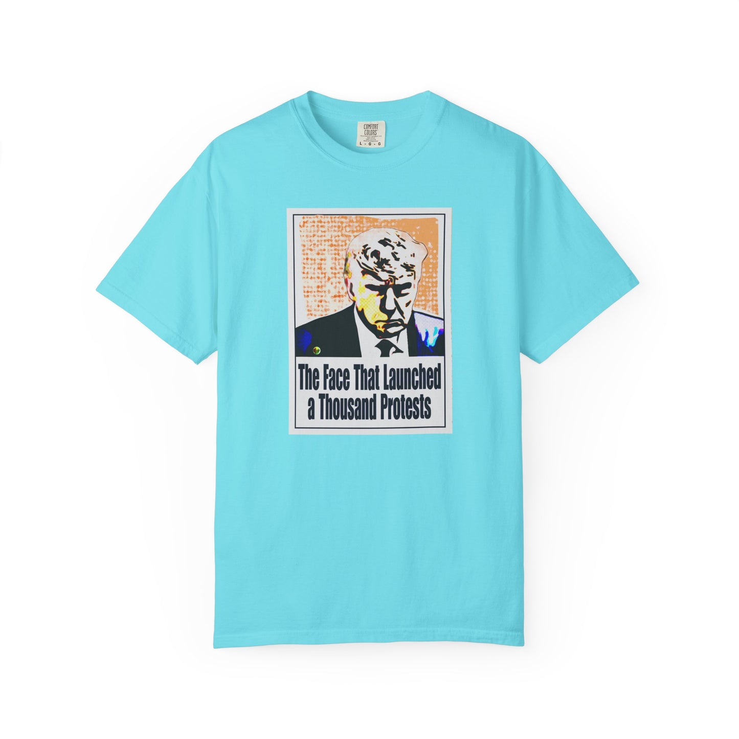 Unisex Garment-Dyed T-shirt - "The Face That Launched A Thousand Protests"