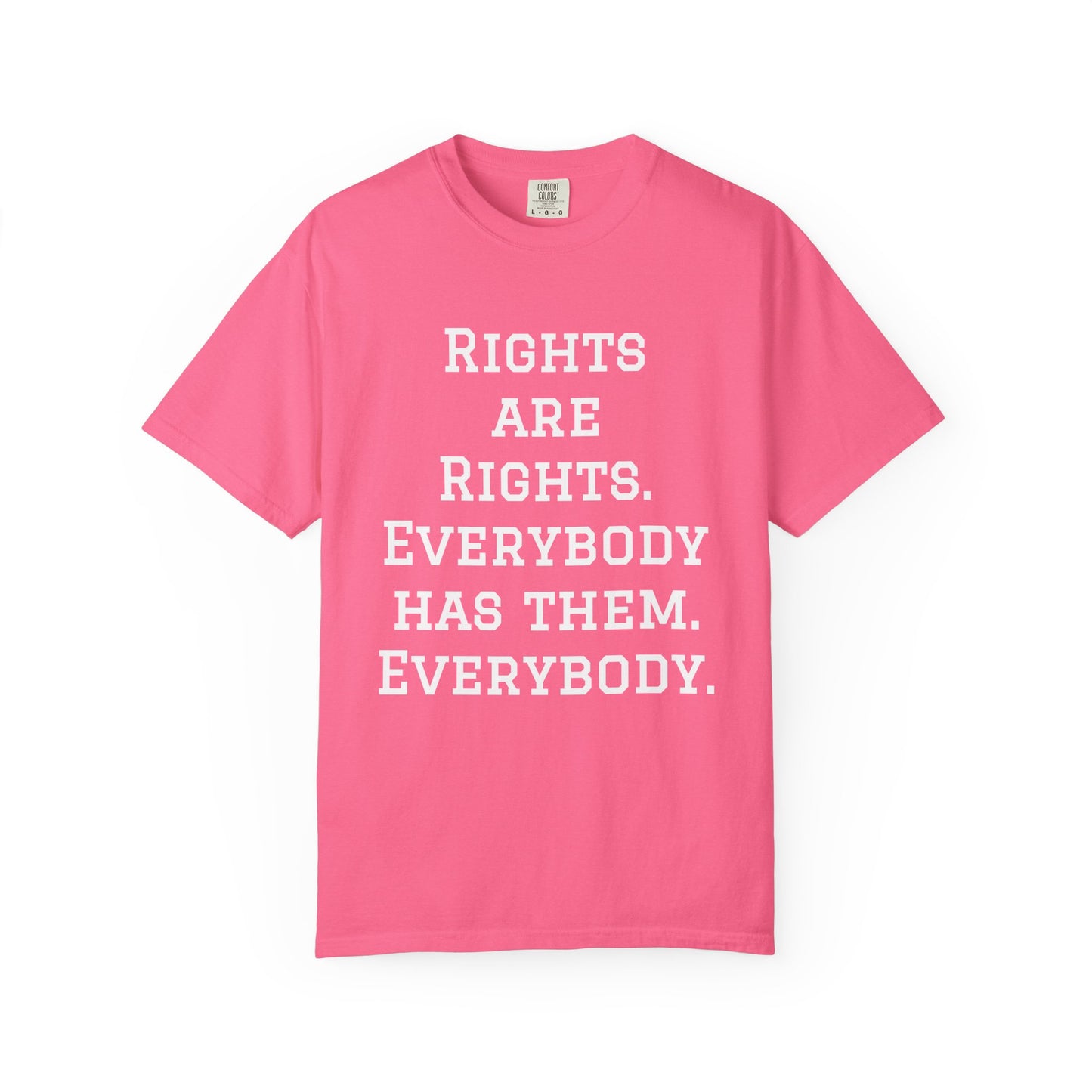 Rights are Rights - Unisex Garment-Dyed Tee for Activists