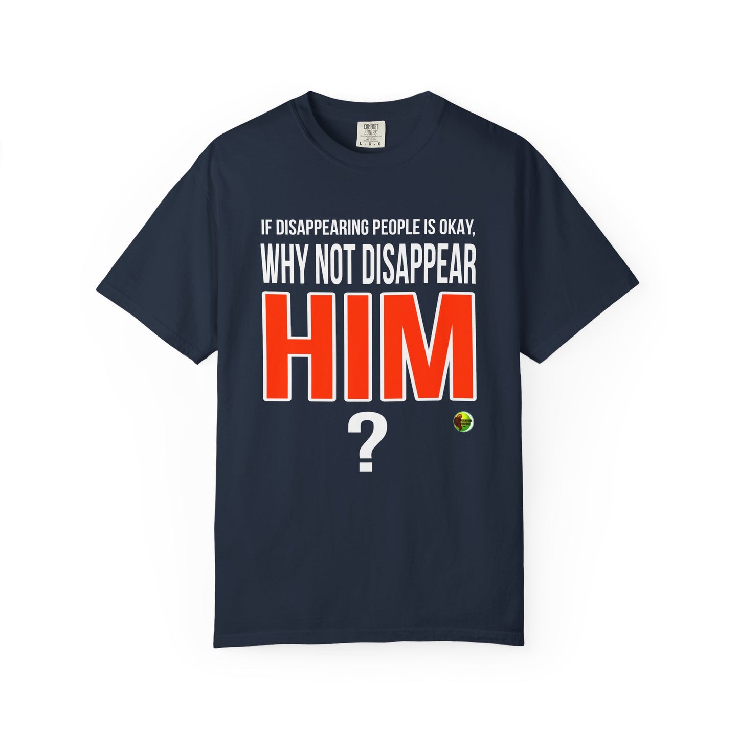 Disappear Him - Unisex Garment-Dyed Tee for Activists