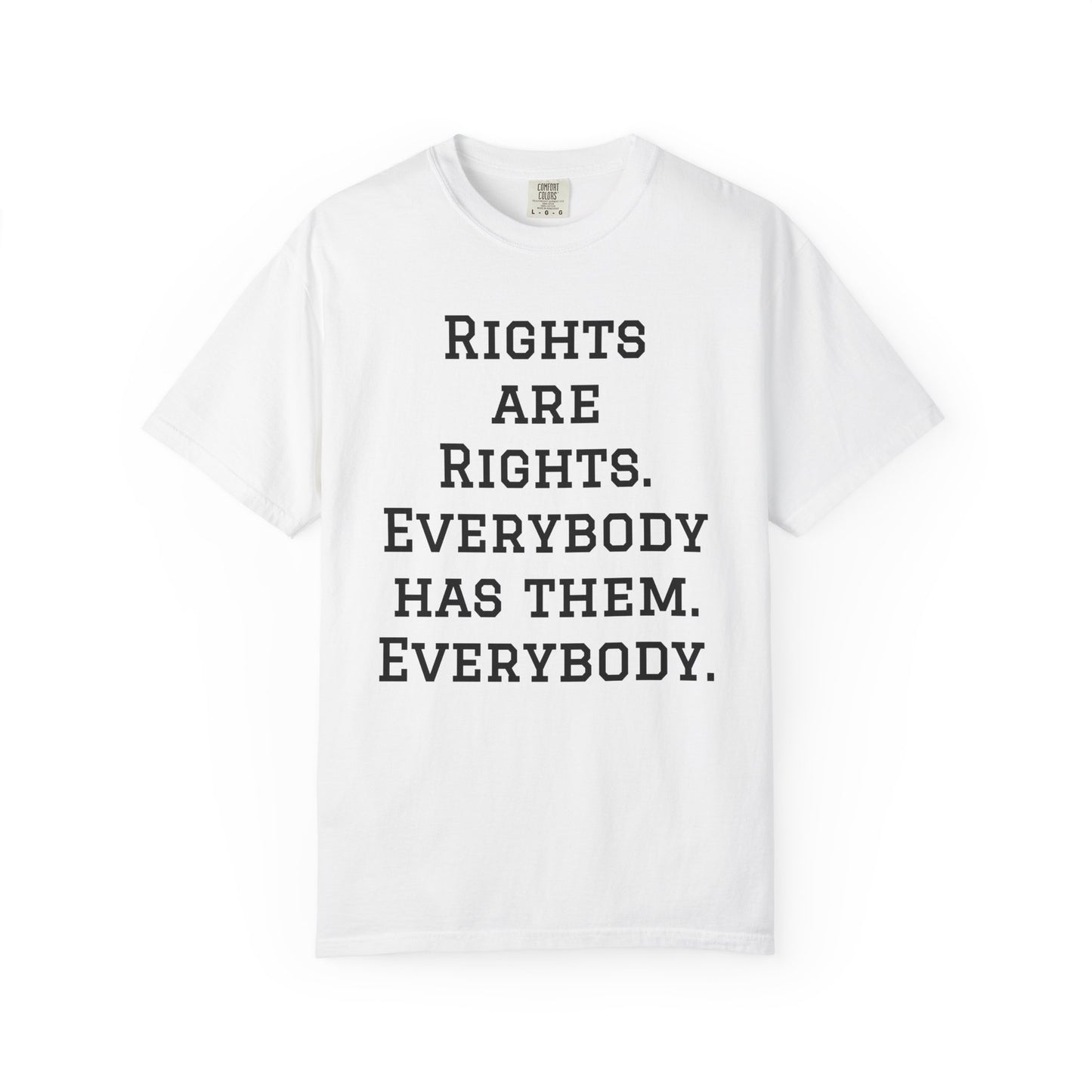 Rights are Rights - Unisex Garment-Dyed Tee for Activists