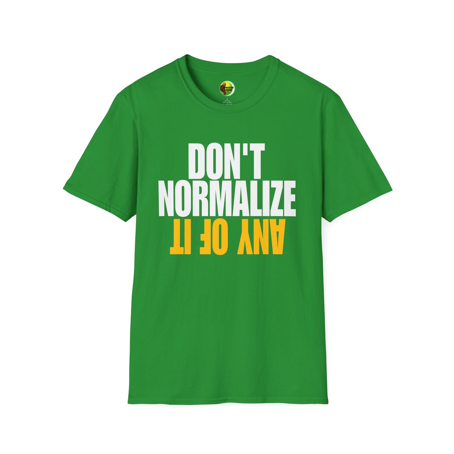 Don't Normalize Unisex Softstyle T-Shirt