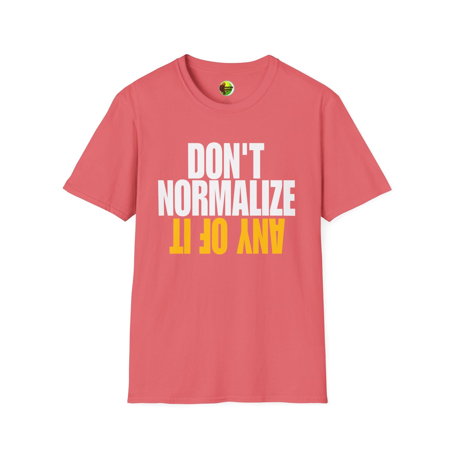Don't Normalize Unisex Softstyle T-Shirt