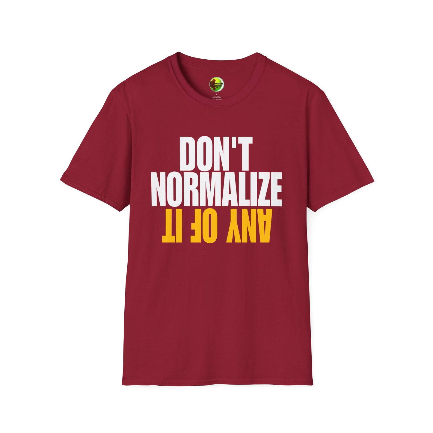 Don't Normalize Unisex Softstyle T-Shirt