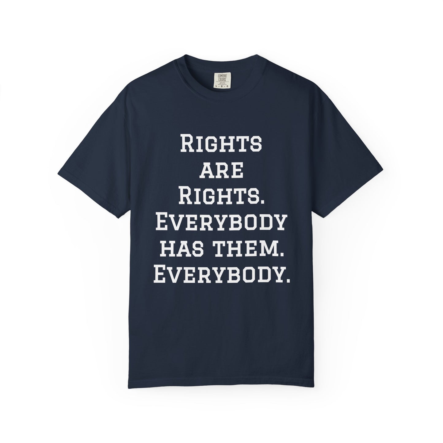 Rights are Rights - Unisex Garment-Dyed Tee for Activists