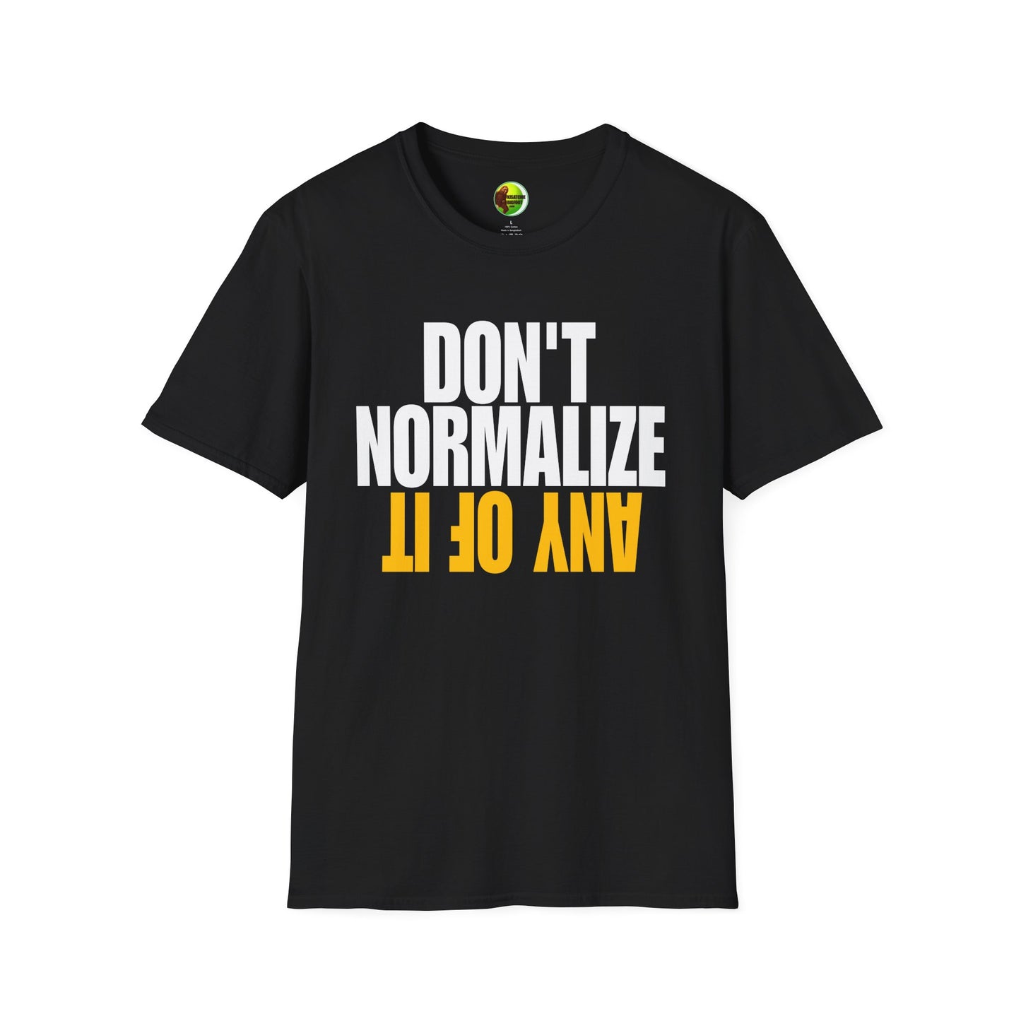 Don't Normalize Unisex Softstyle T-Shirt