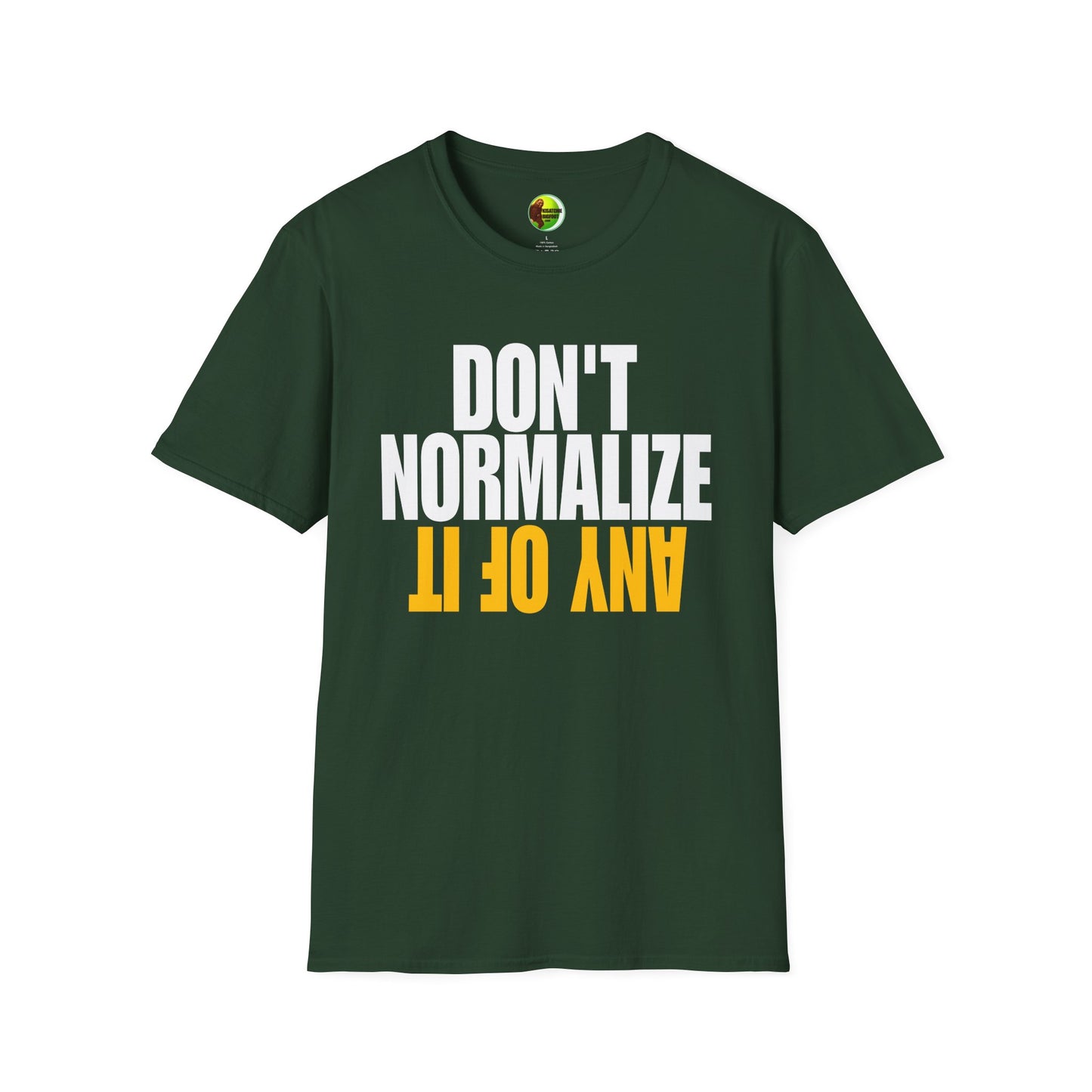 Don't Normalize Unisex Softstyle T-Shirt