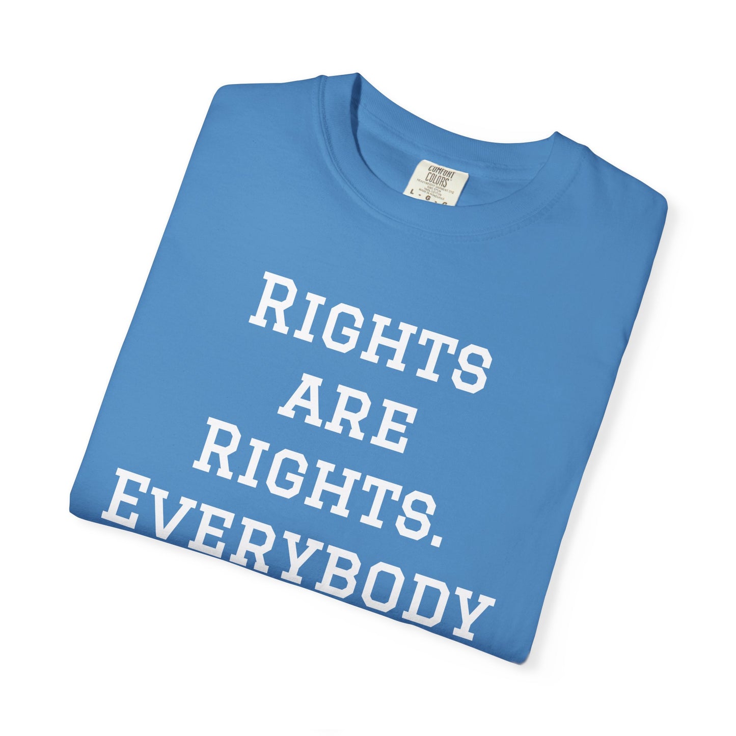 Rights are Rights - Unisex Garment-Dyed Tee for Activists