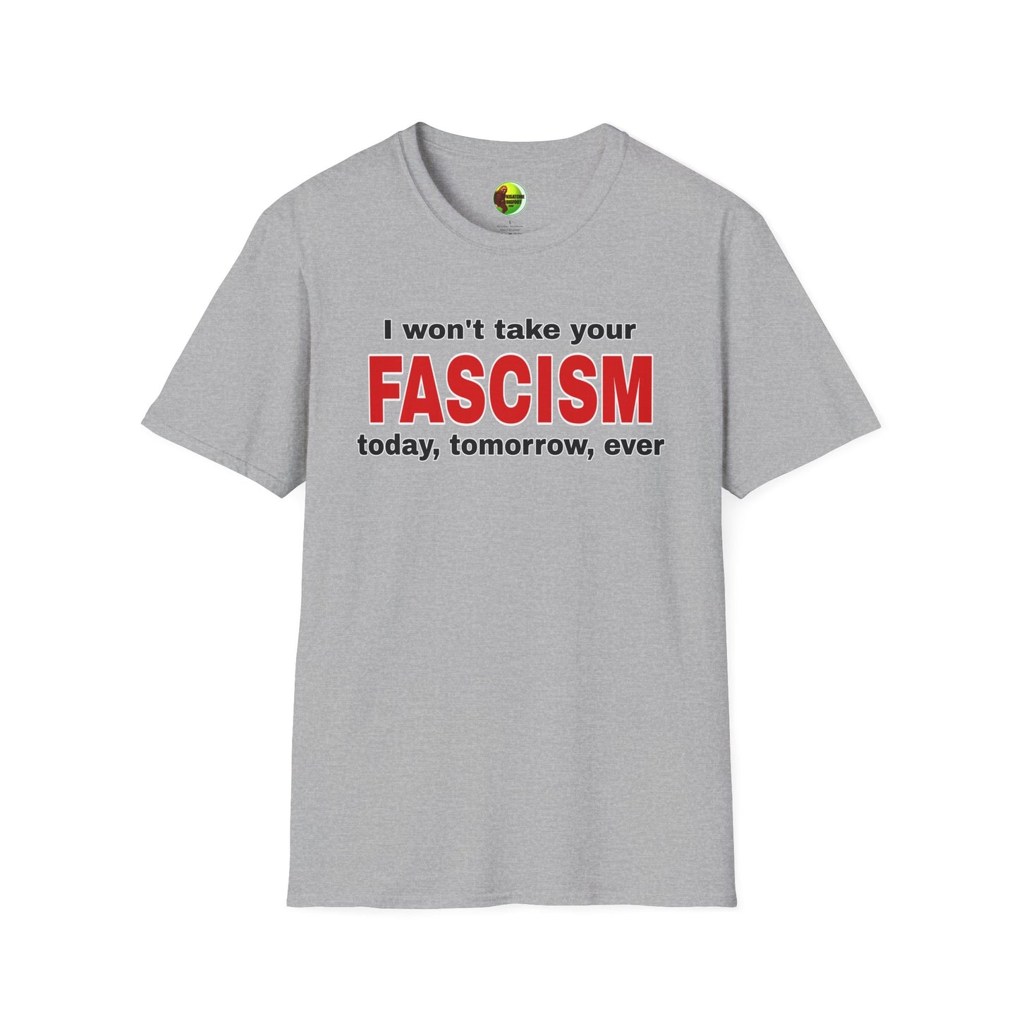 I Won't Take Your Fascism Unisex Softstyle T-Shirt