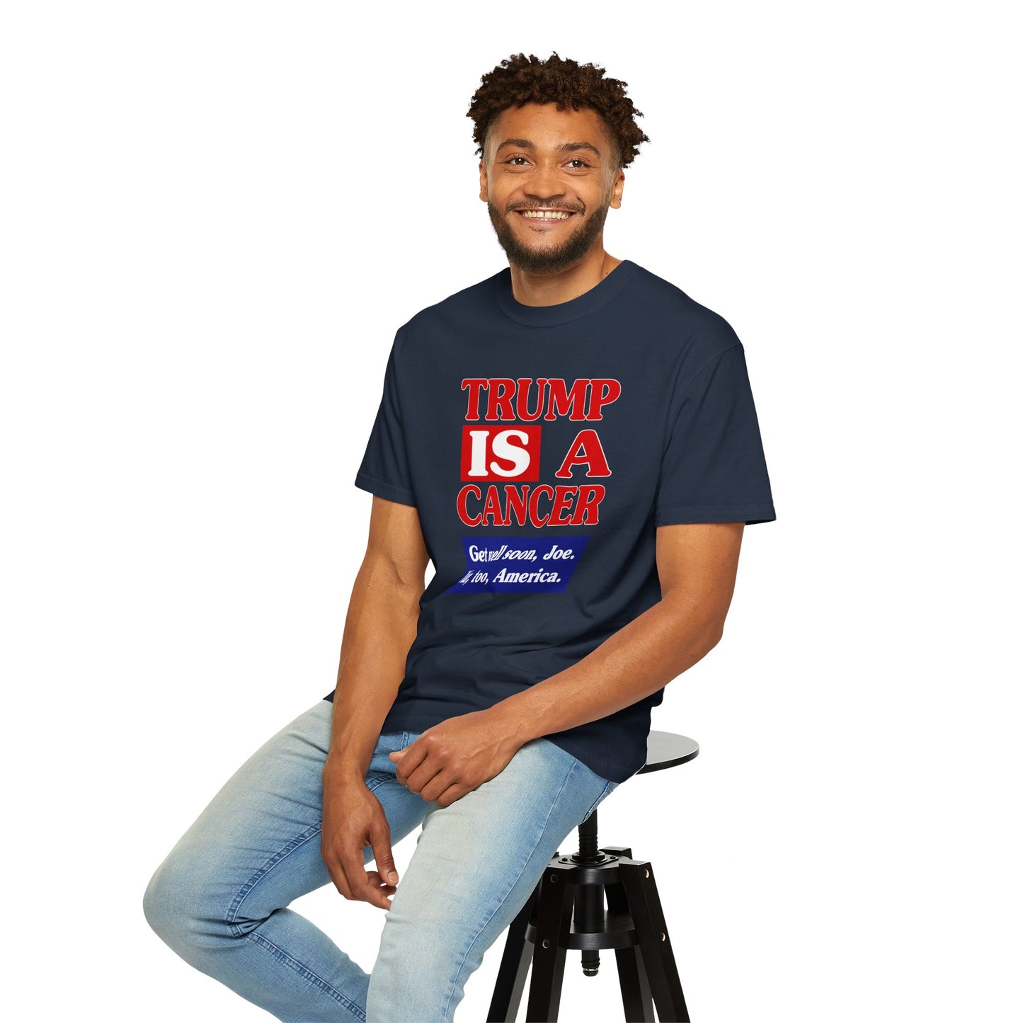 Trump is a Cancer - Unisex Garment-Dyed Tee for Activists