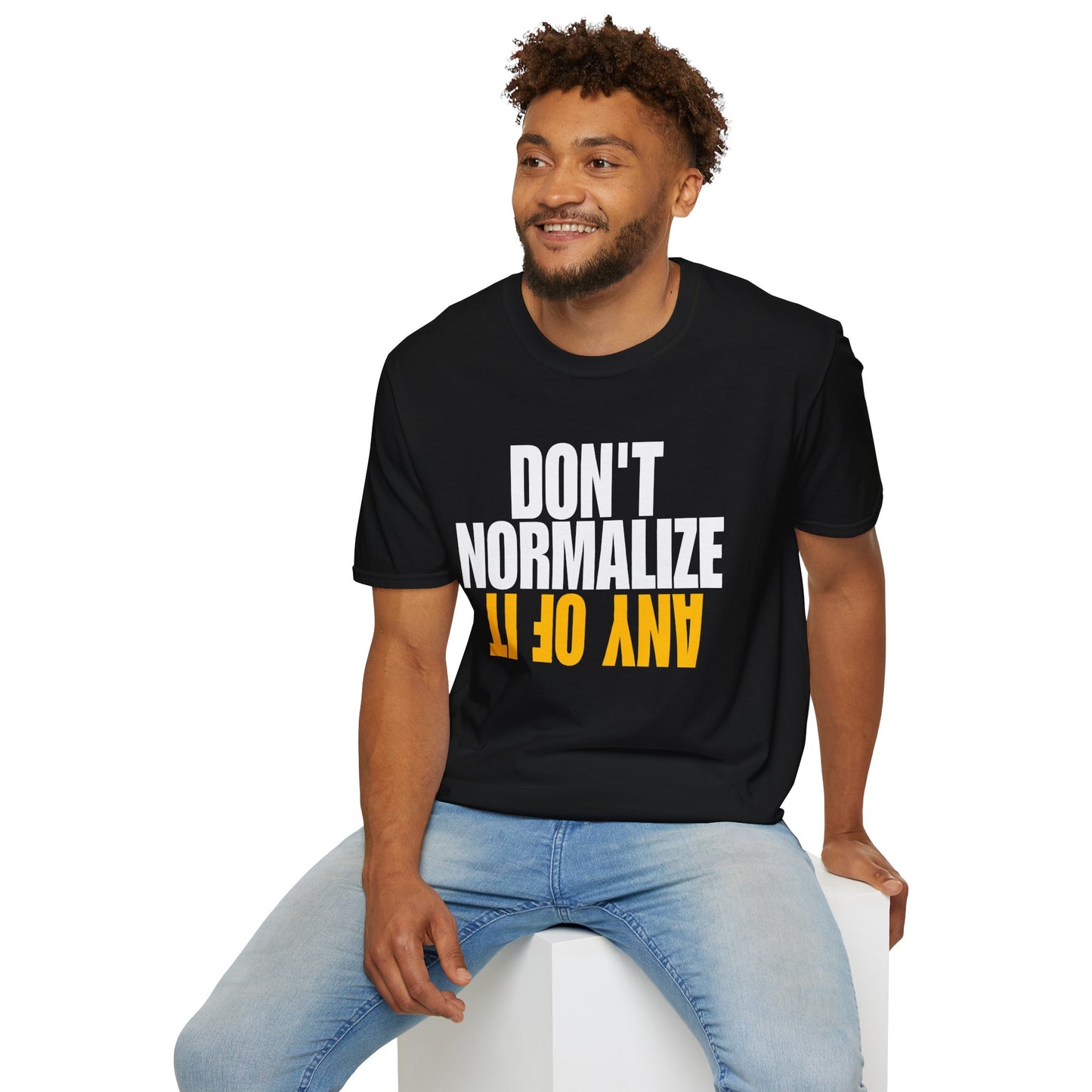 Don't Normalize Unisex Softstyle T-Shirt