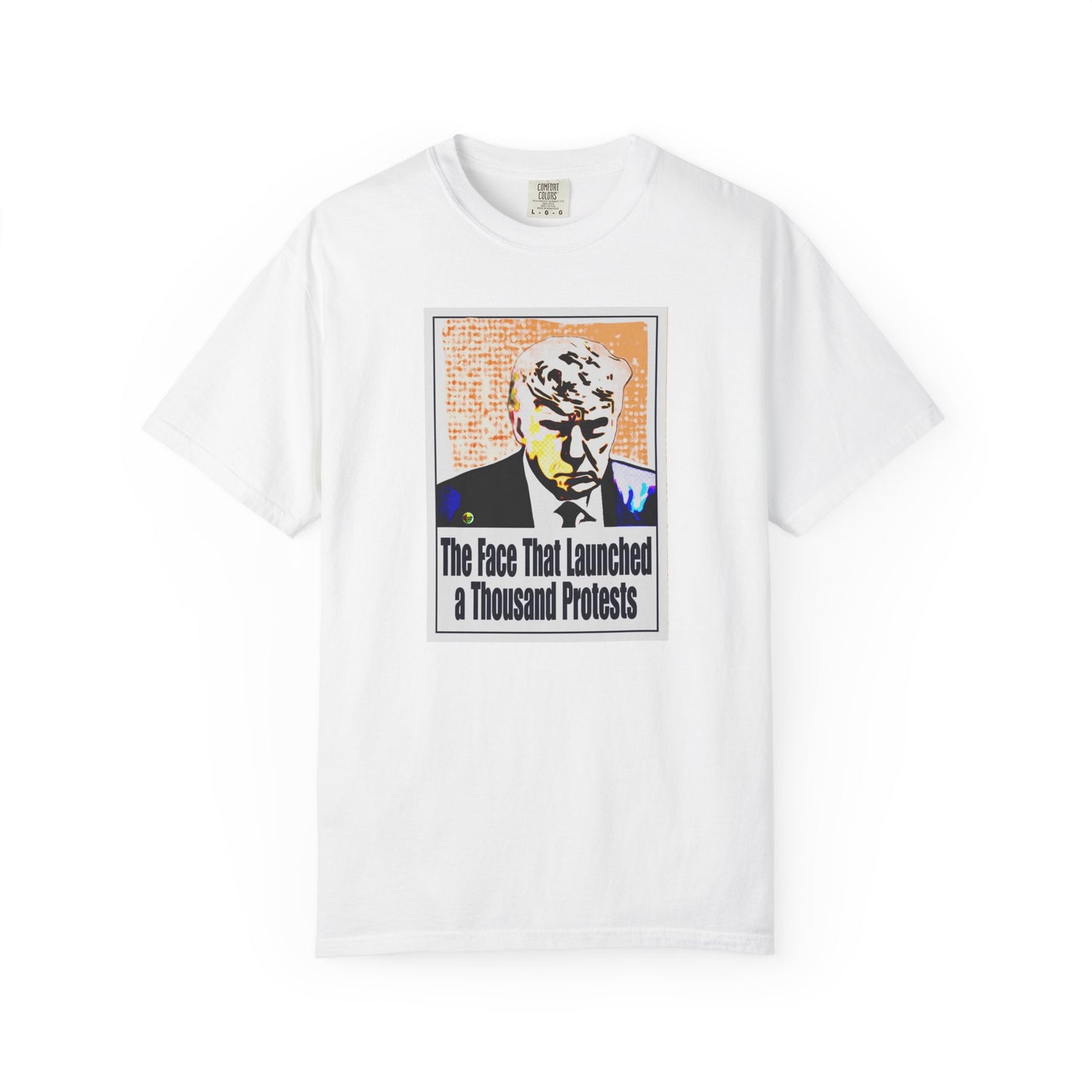 Unisex Garment-Dyed T-shirt - "The Face That Launched A Thousand Protests"
