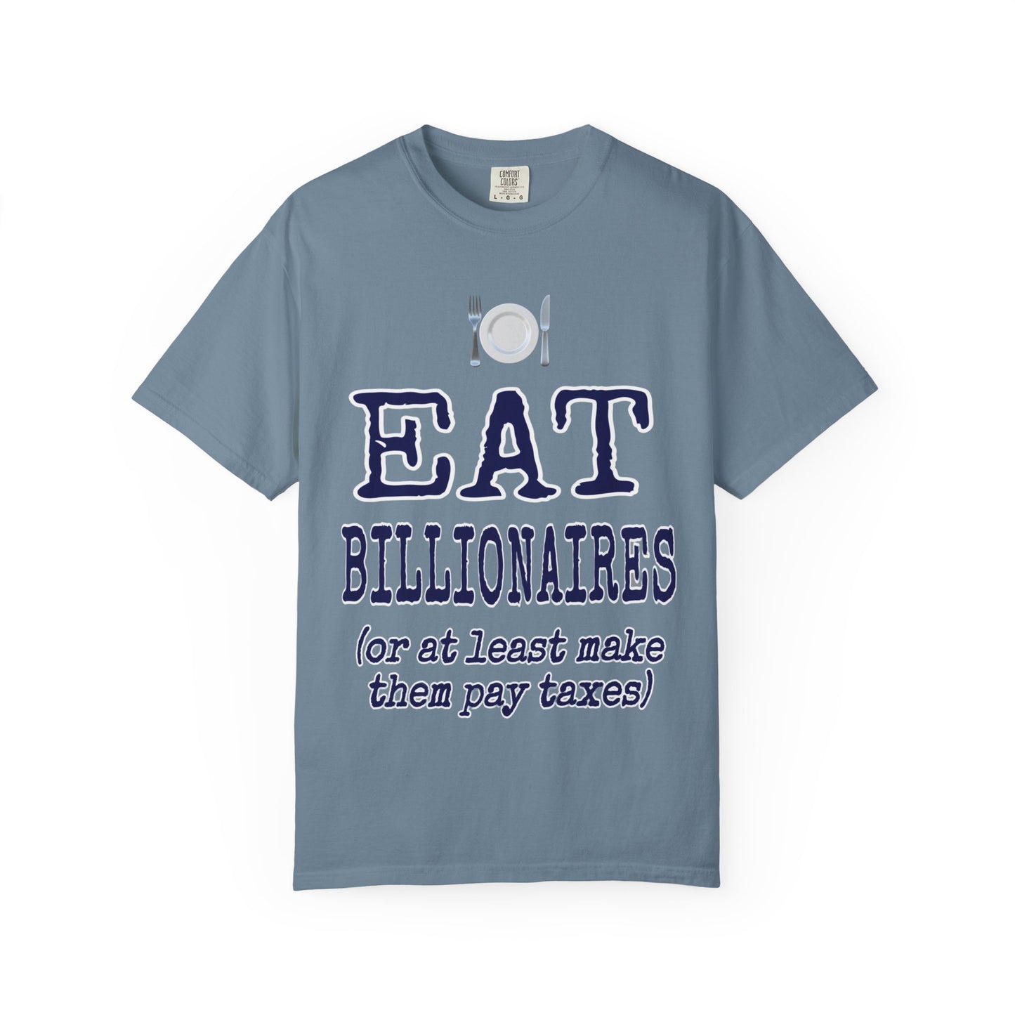 "Eat Billionaires" T-Shirt - Unisex Garment-Dyed Tee for Activists