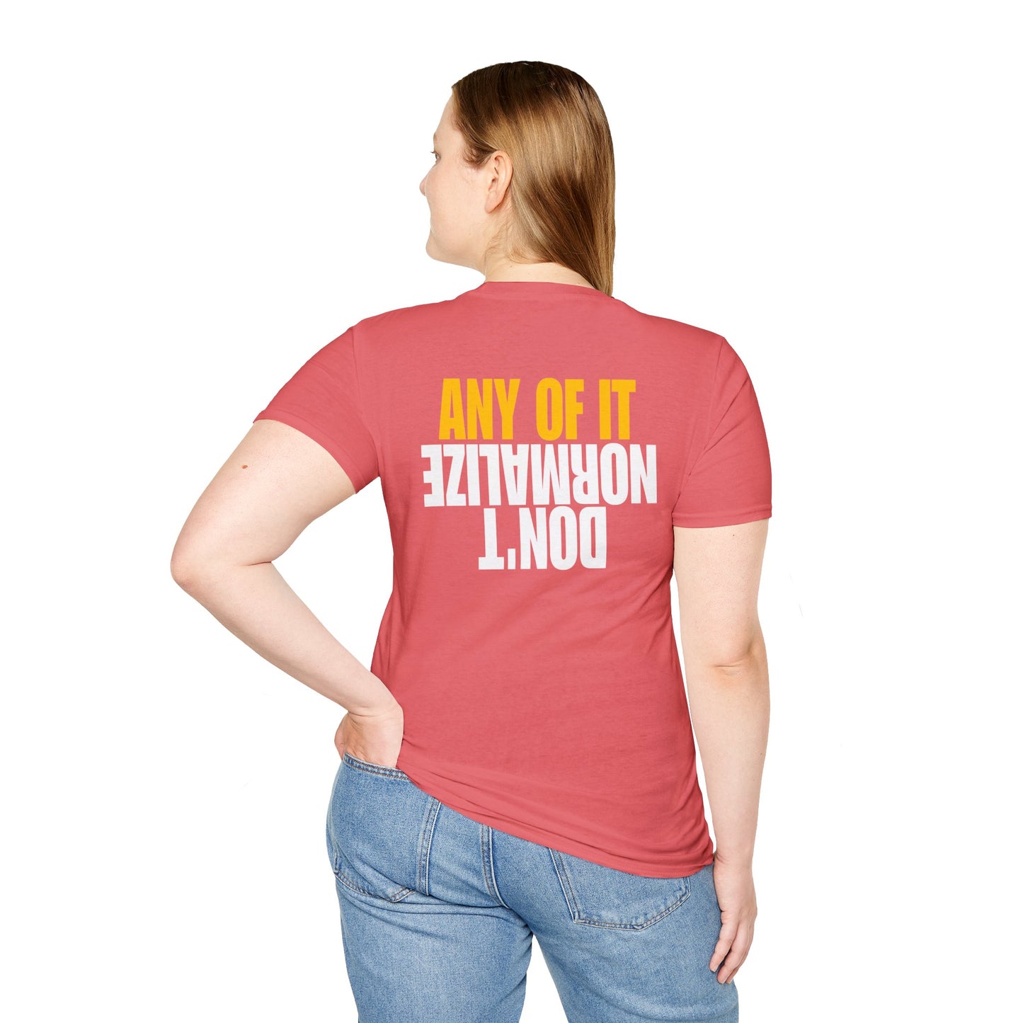 Don't Normalize Unisex Softstyle T-Shirt