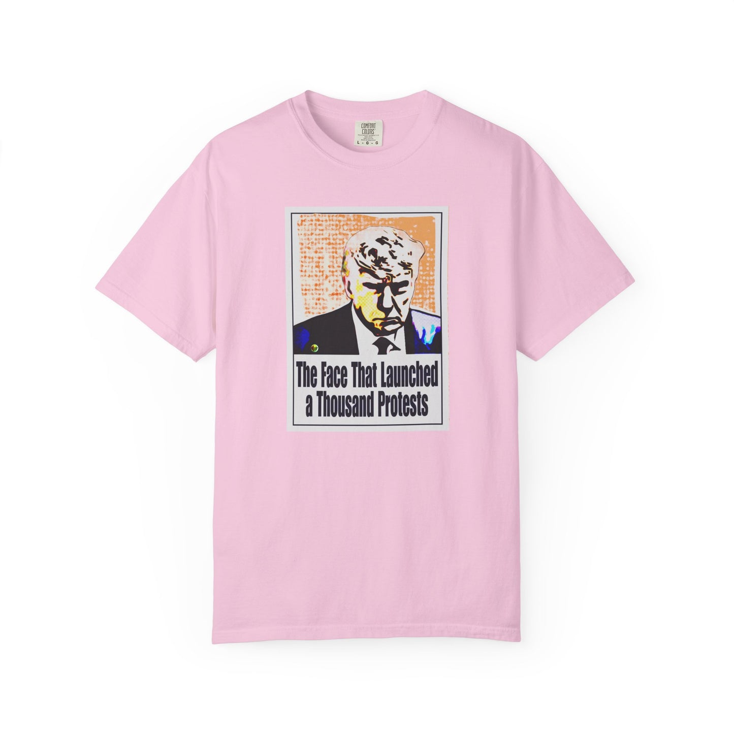 Unisex Garment-Dyed T-shirt - "The Face That Launched A Thousand Protests"