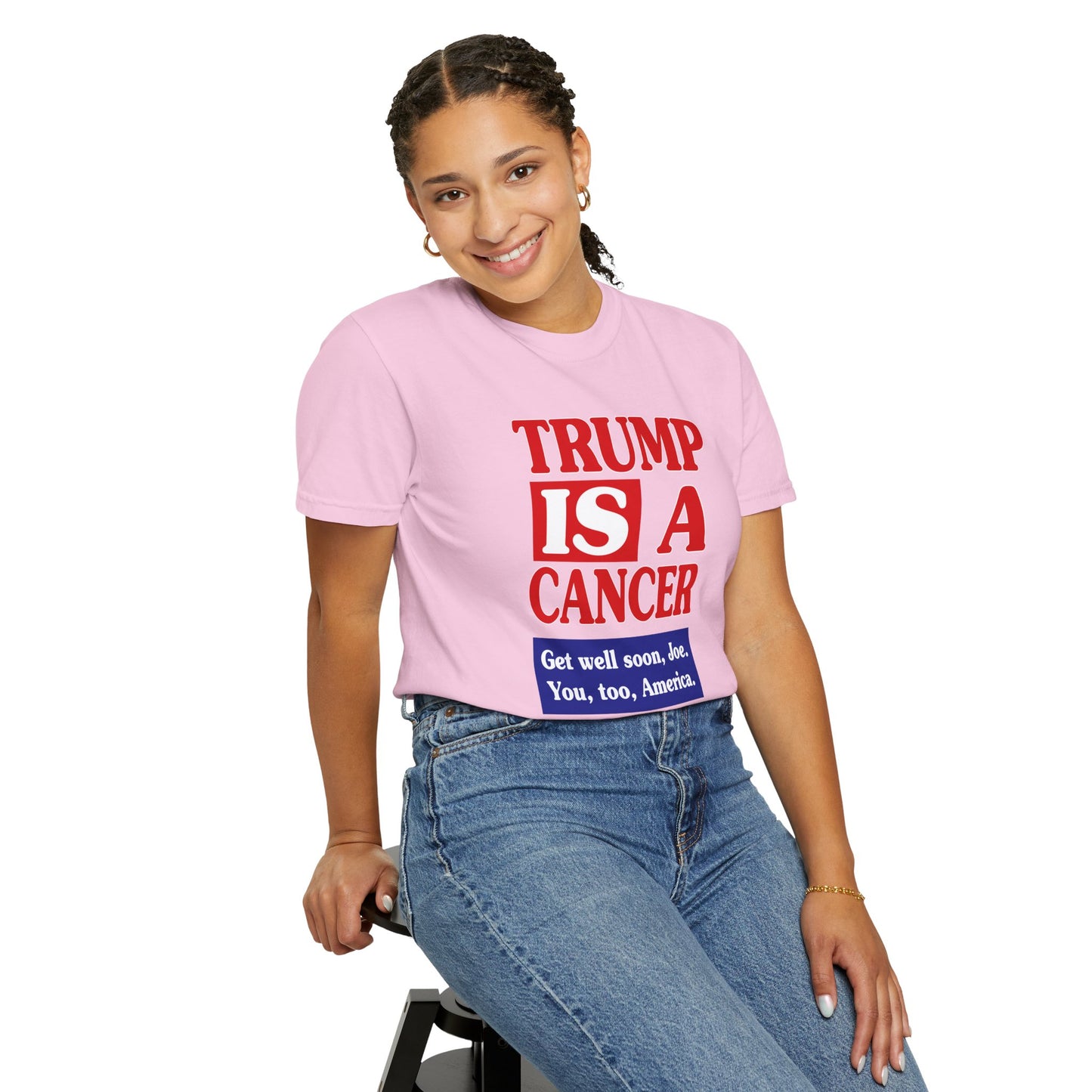 Trump is a Cancer - Unisex Garment-Dyed Tee for Activists