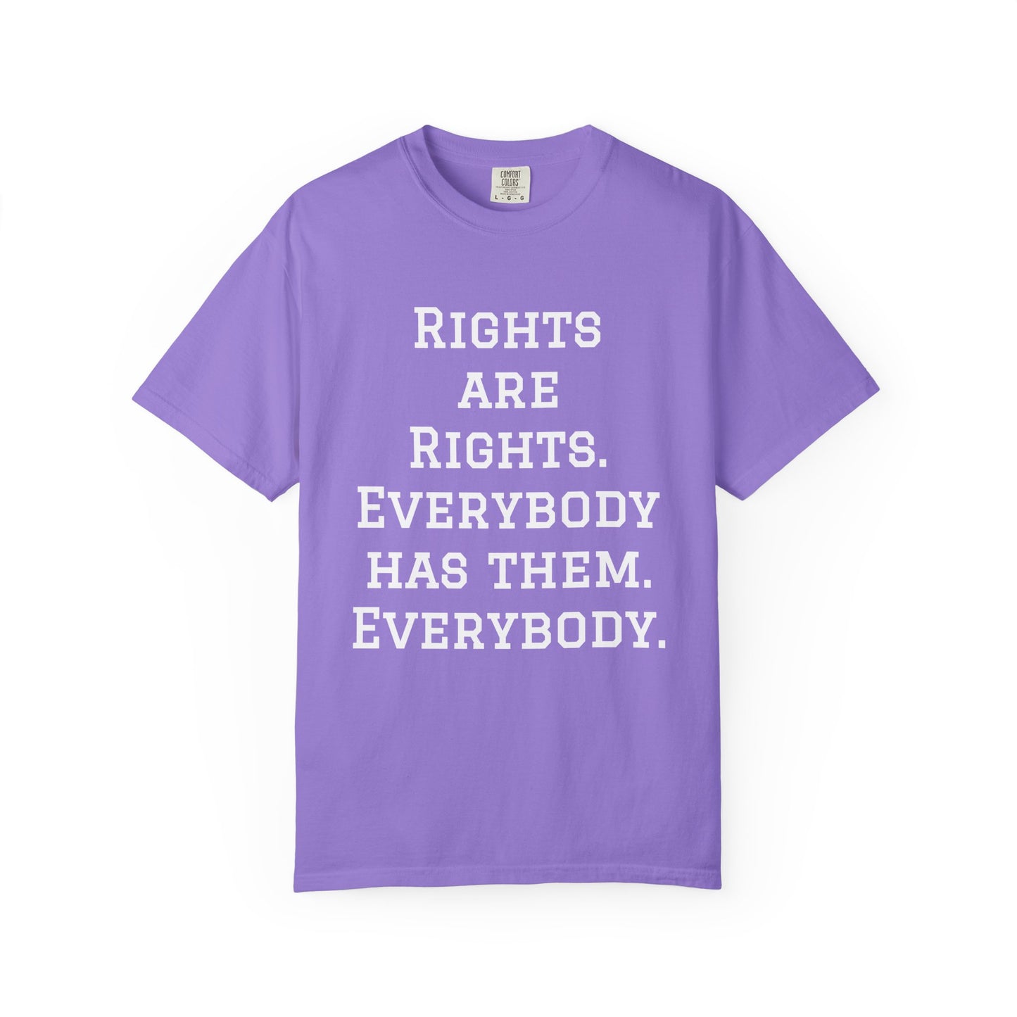 Rights are Rights - Unisex Garment-Dyed Tee for Activists