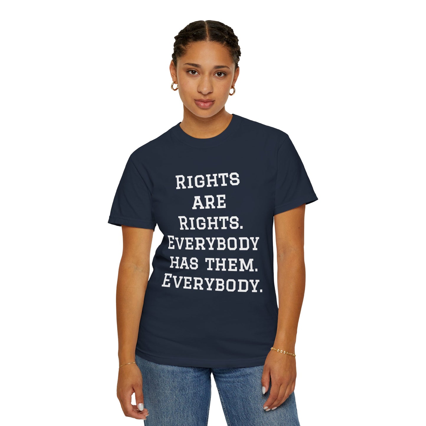 Rights are Rights - Unisex Garment-Dyed Tee for Activists