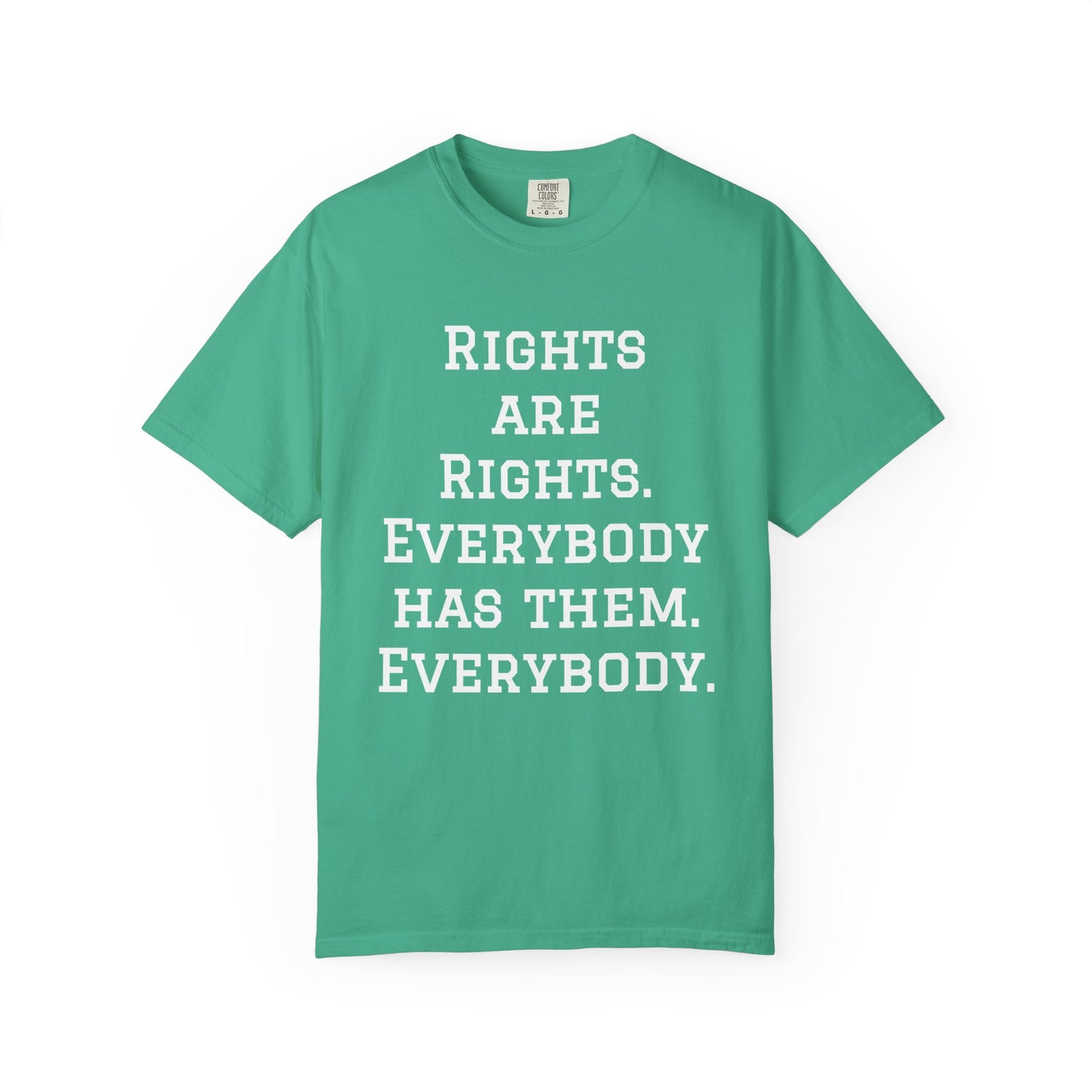 Rights are Rights - Unisex Garment-Dyed Tee for Activists