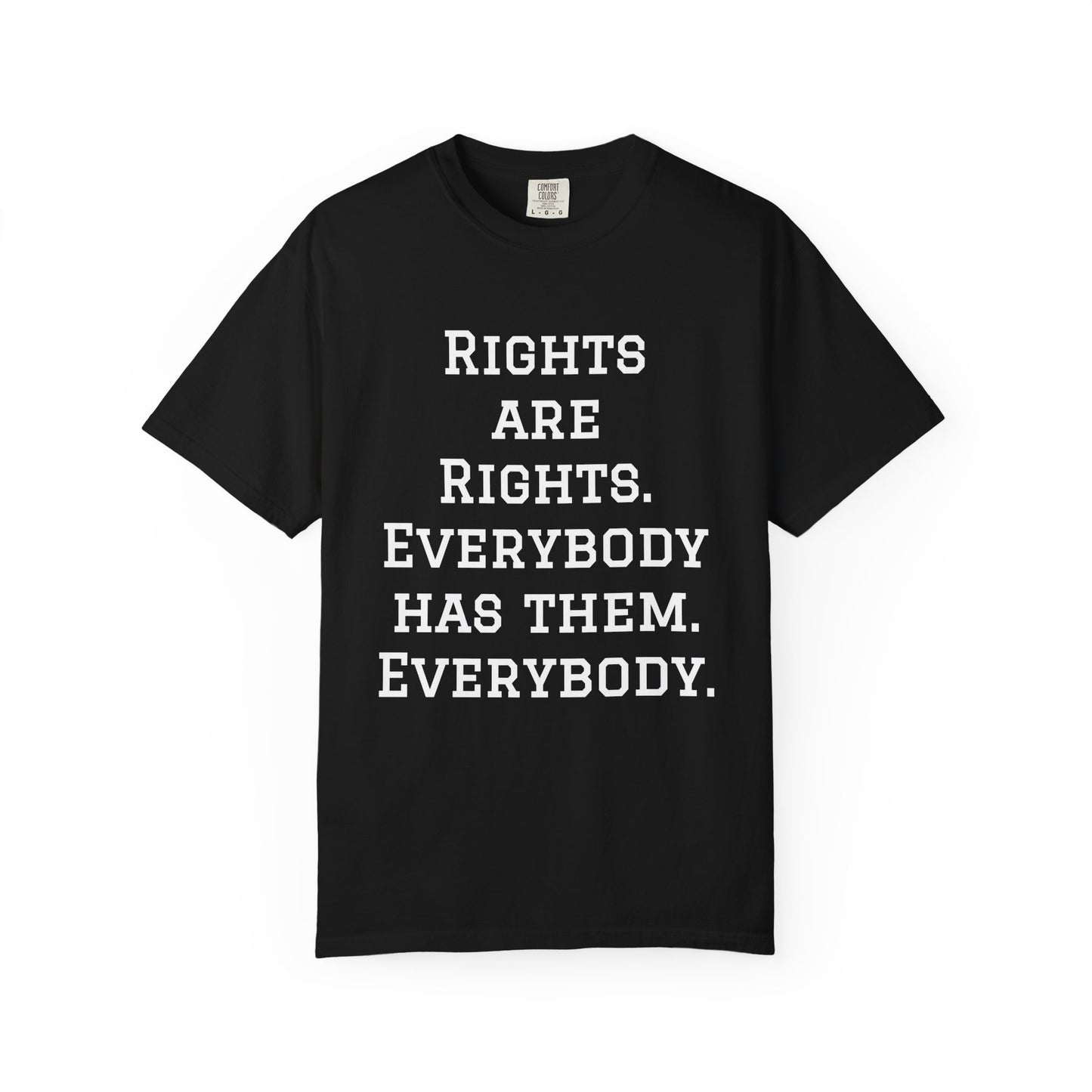 Rights are Rights - Unisex Garment-Dyed Tee for Activists