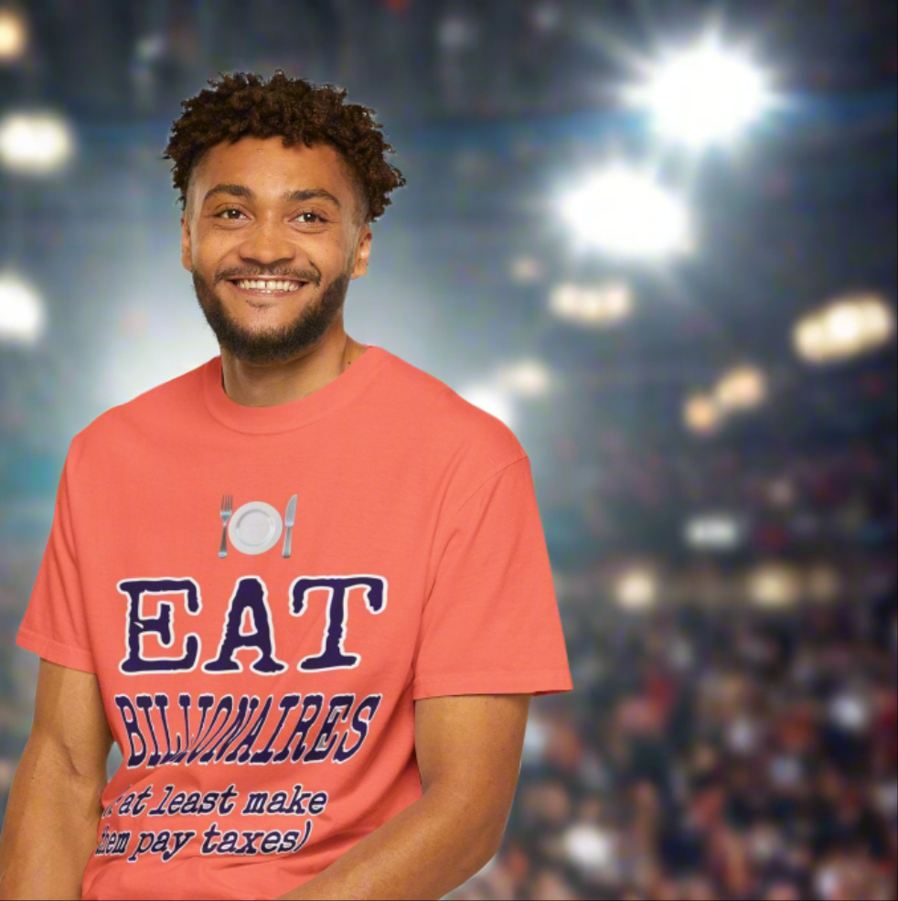 "Eat Billionaires" T-Shirt - Unisex Garment-Dyed Tee for Activists