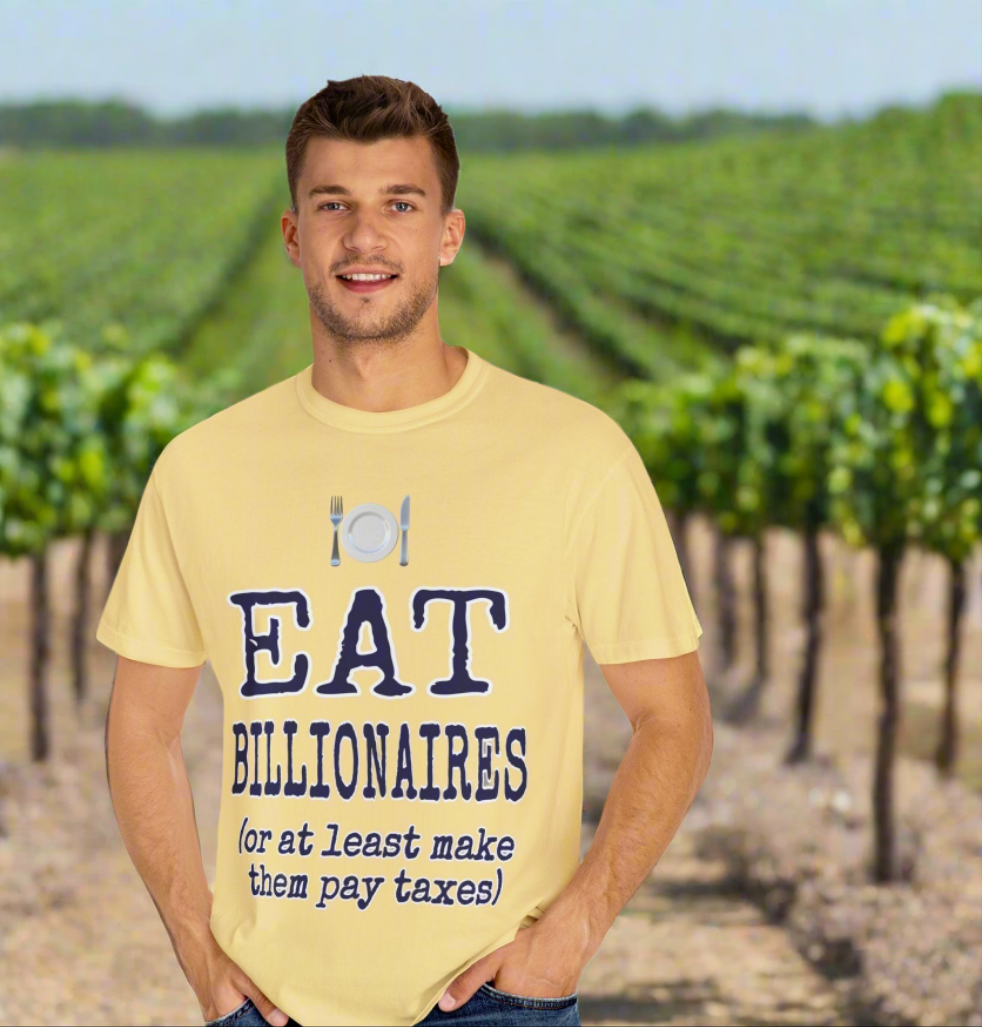 "Eat Billionaires" T-Shirt - Unisex Garment-Dyed Tee for Activists