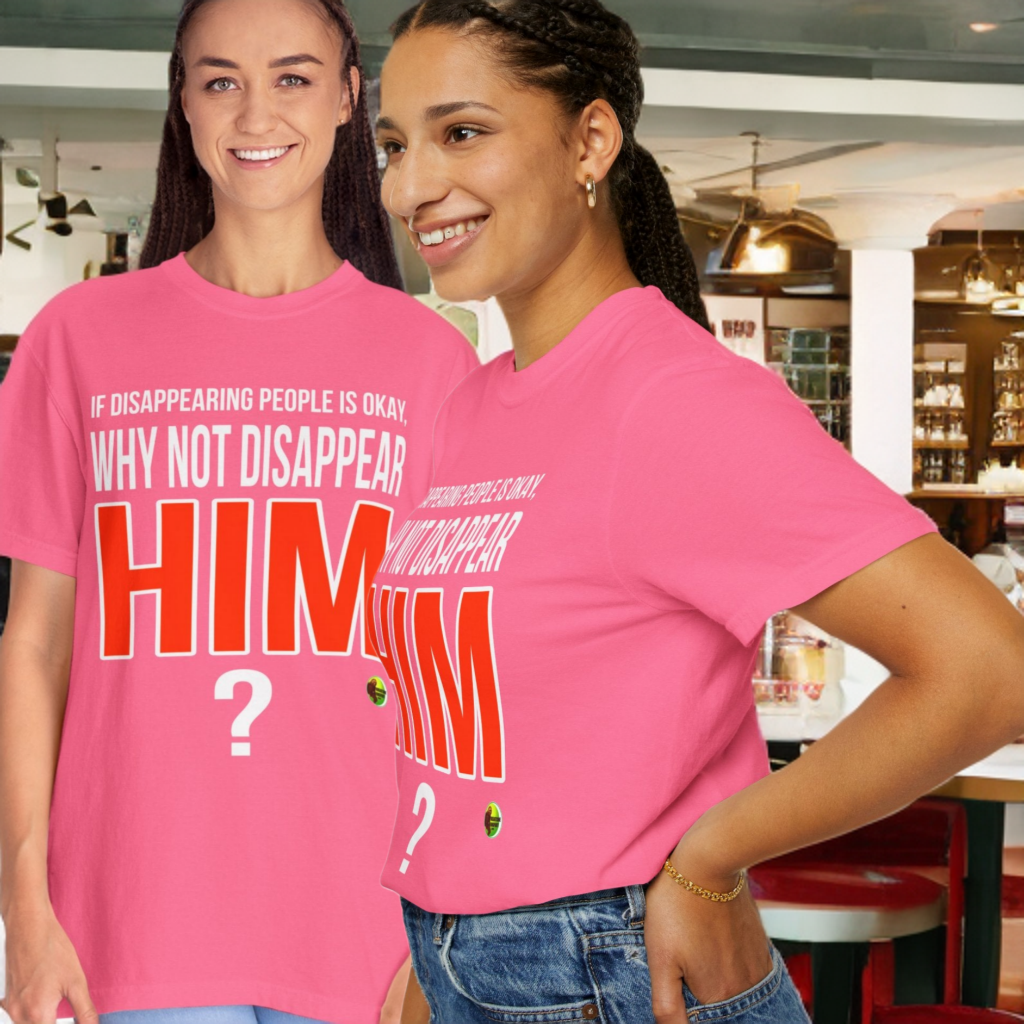 Disappear Him - Unisex Garment-Dyed Tee for Activists