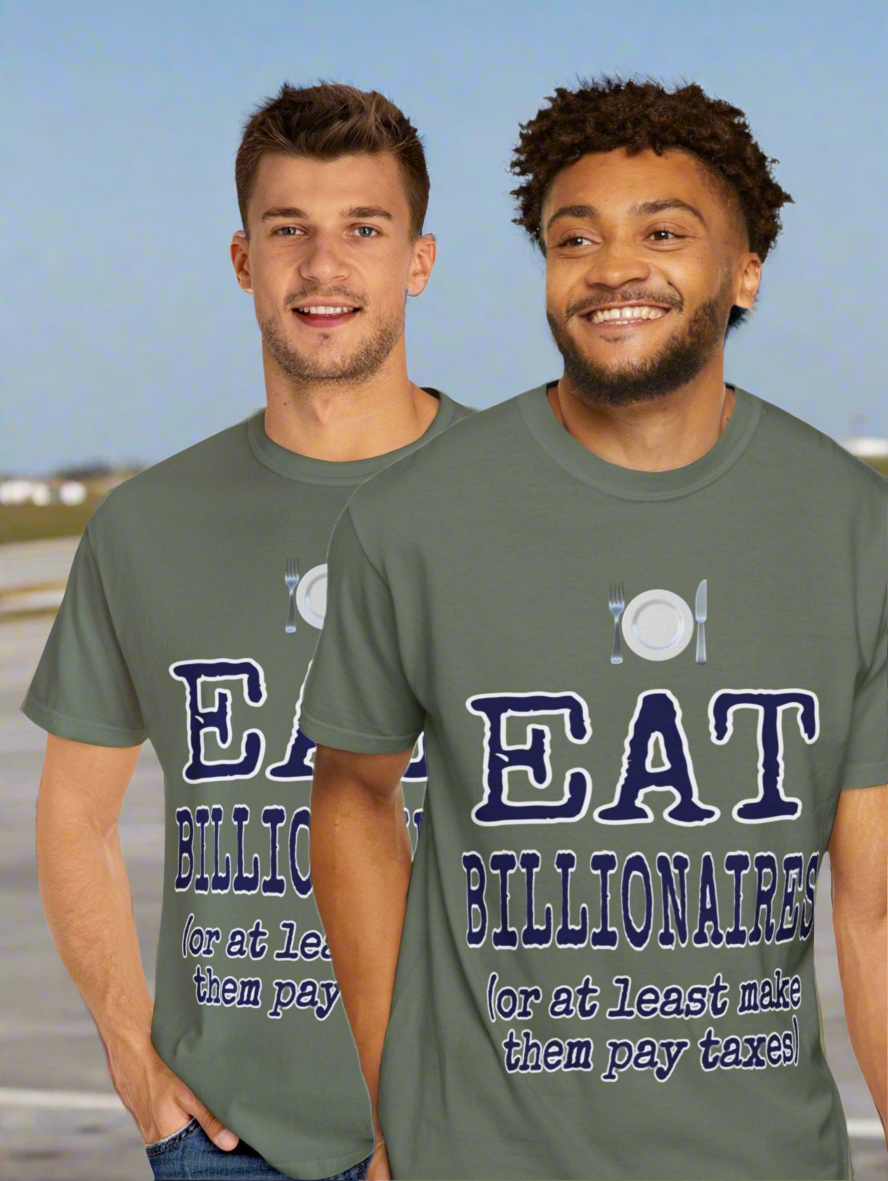"Eat Billionaires" T-Shirt - Unisex Garment-Dyed Tee for Activists