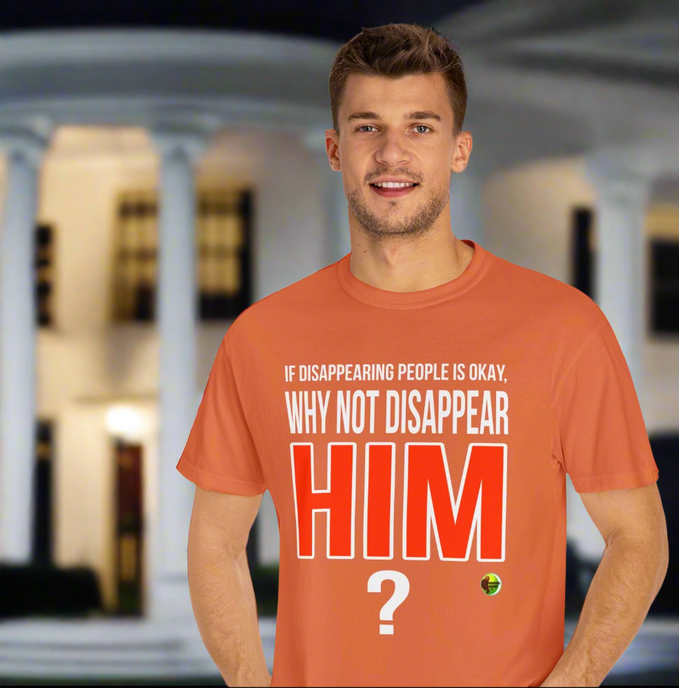 Disappear Him - Unisex Garment-Dyed Tee for Activists