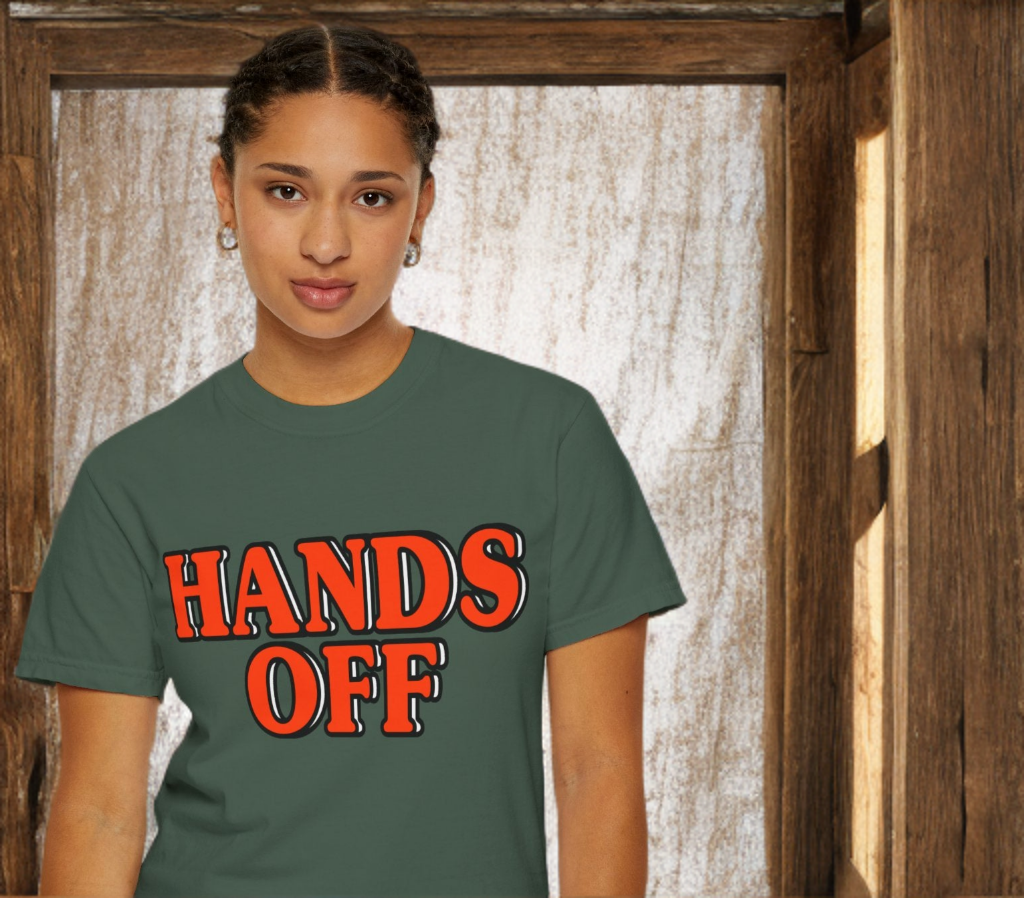 Hands Off - Unisex Garment-Dyed Tee for Activists