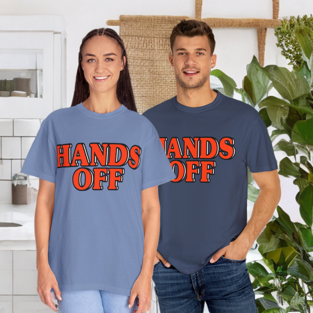 Hands Off - Unisex Garment-Dyed Tee for Activists