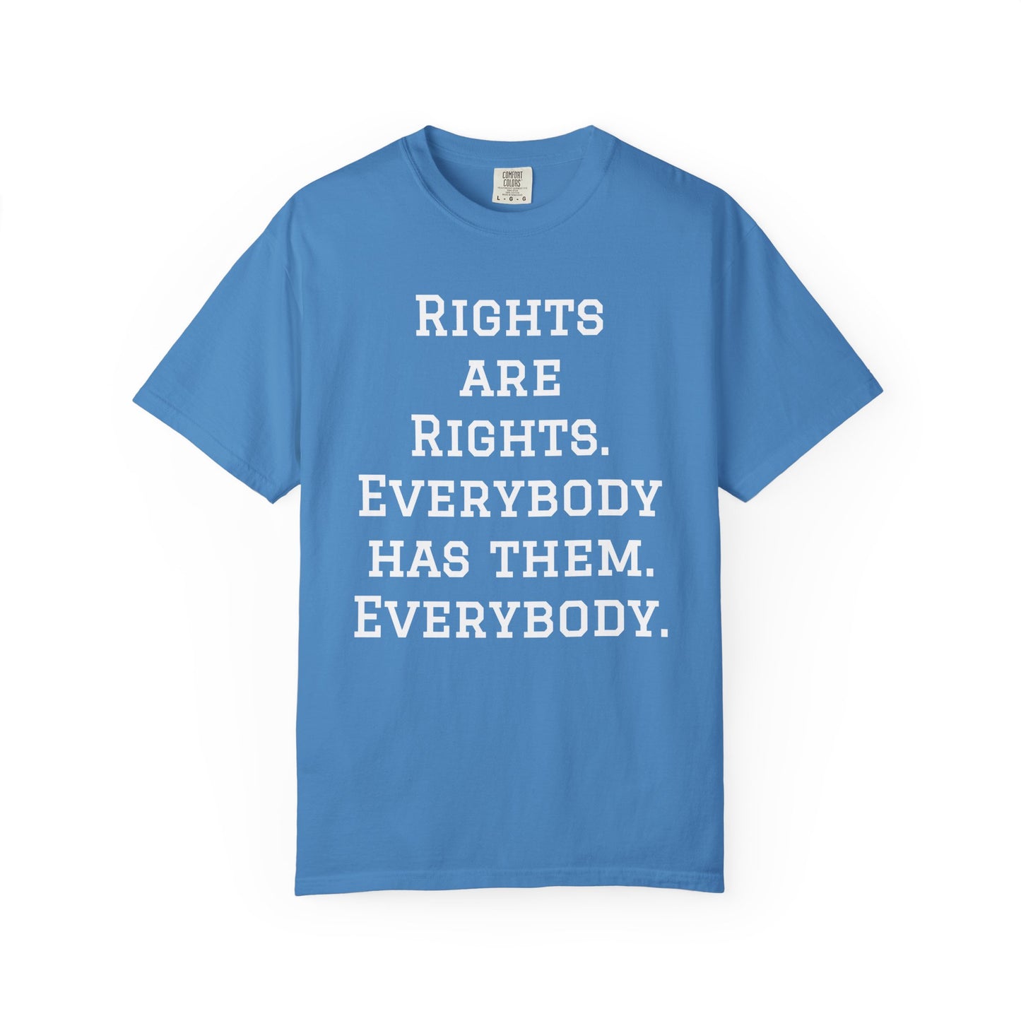 Rights are Rights - Unisex Garment-Dyed Tee for Activists
