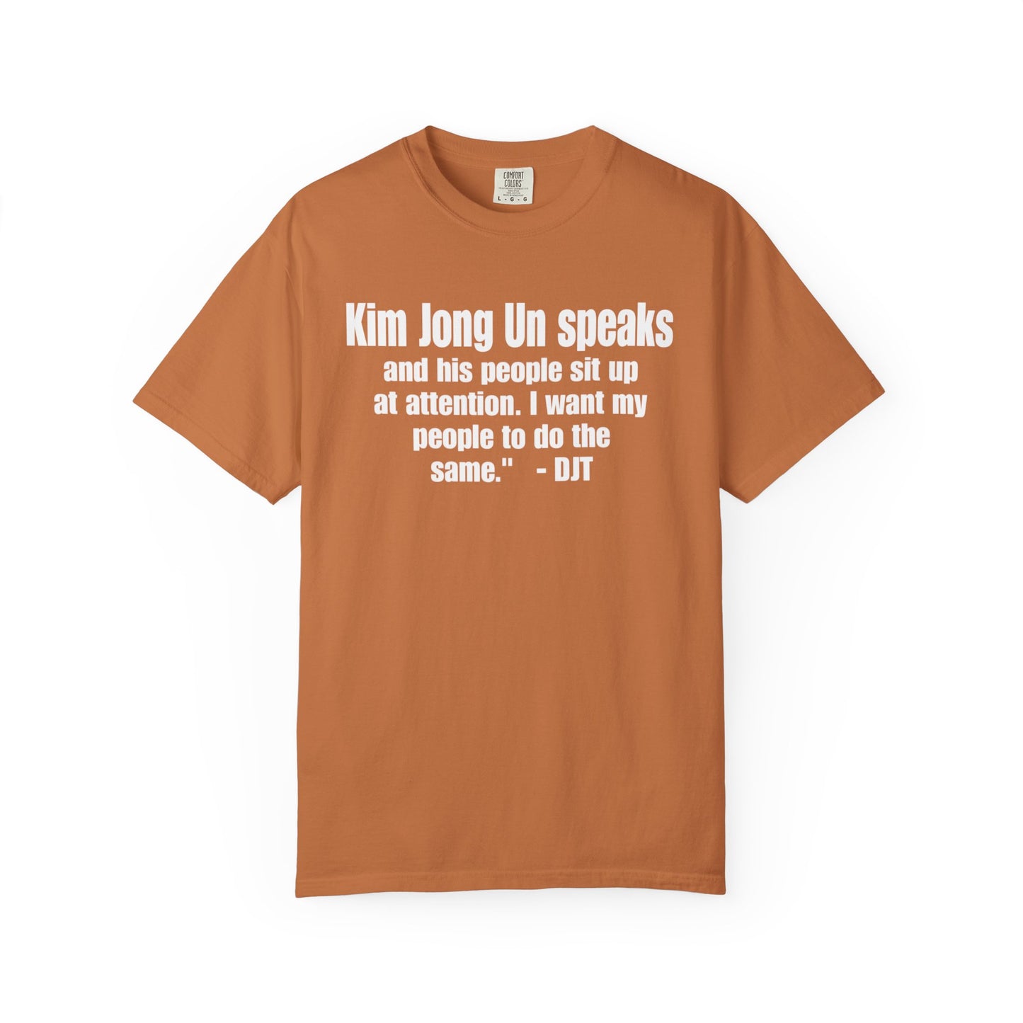 Kim Jong Un Unisex Garment-Dyed Tee for Activists