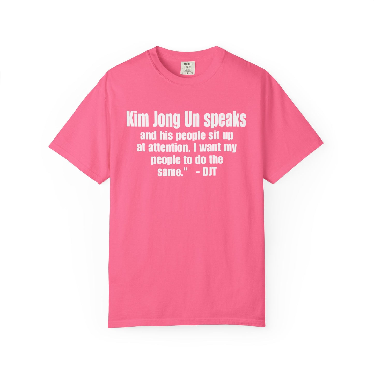 Kim Jong Un Unisex Garment-Dyed Tee for Activists