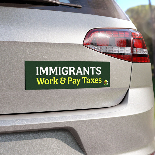 Immigrants Work Car Magnets
