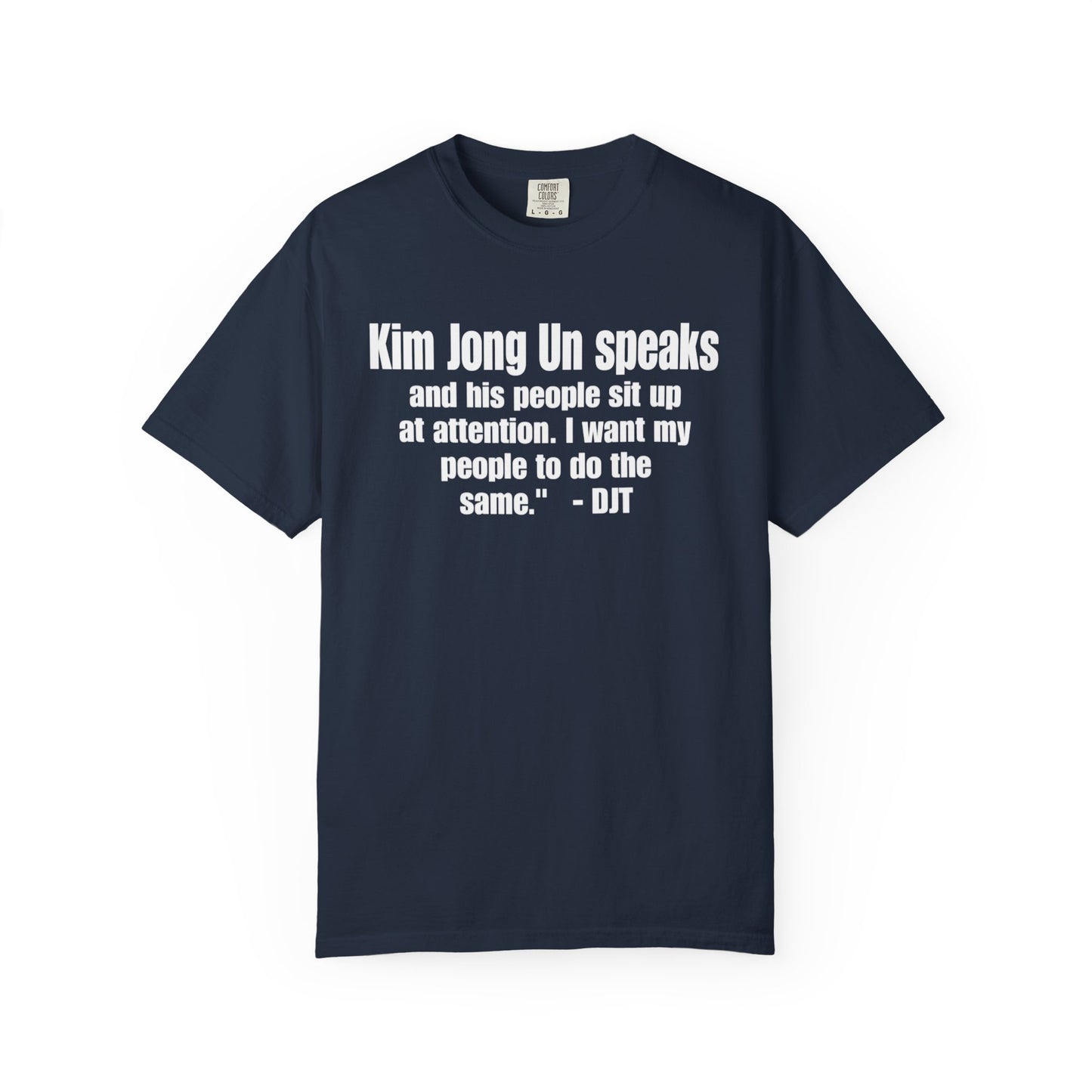 Kim Jong Un Unisex Garment-Dyed Tee for Activists