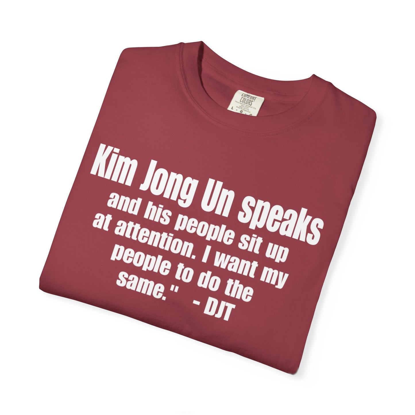 Kim Jong Un Unisex Garment-Dyed Tee for Activists