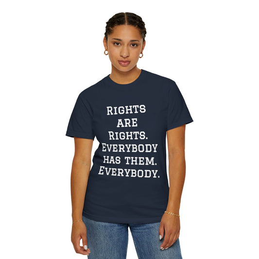 Rights are Rights - Unisex Garment-Dyed Tee for Activists