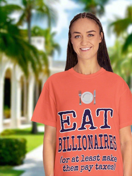 "Eat Billionaires" T-Shirt - Unisex Garment-Dyed Tee for Activists